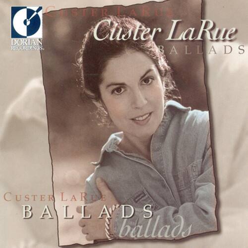 Custer LaRue  
BALLADS  

Custer LaRue  
BALLADS  

DORIAN RECORDINGS