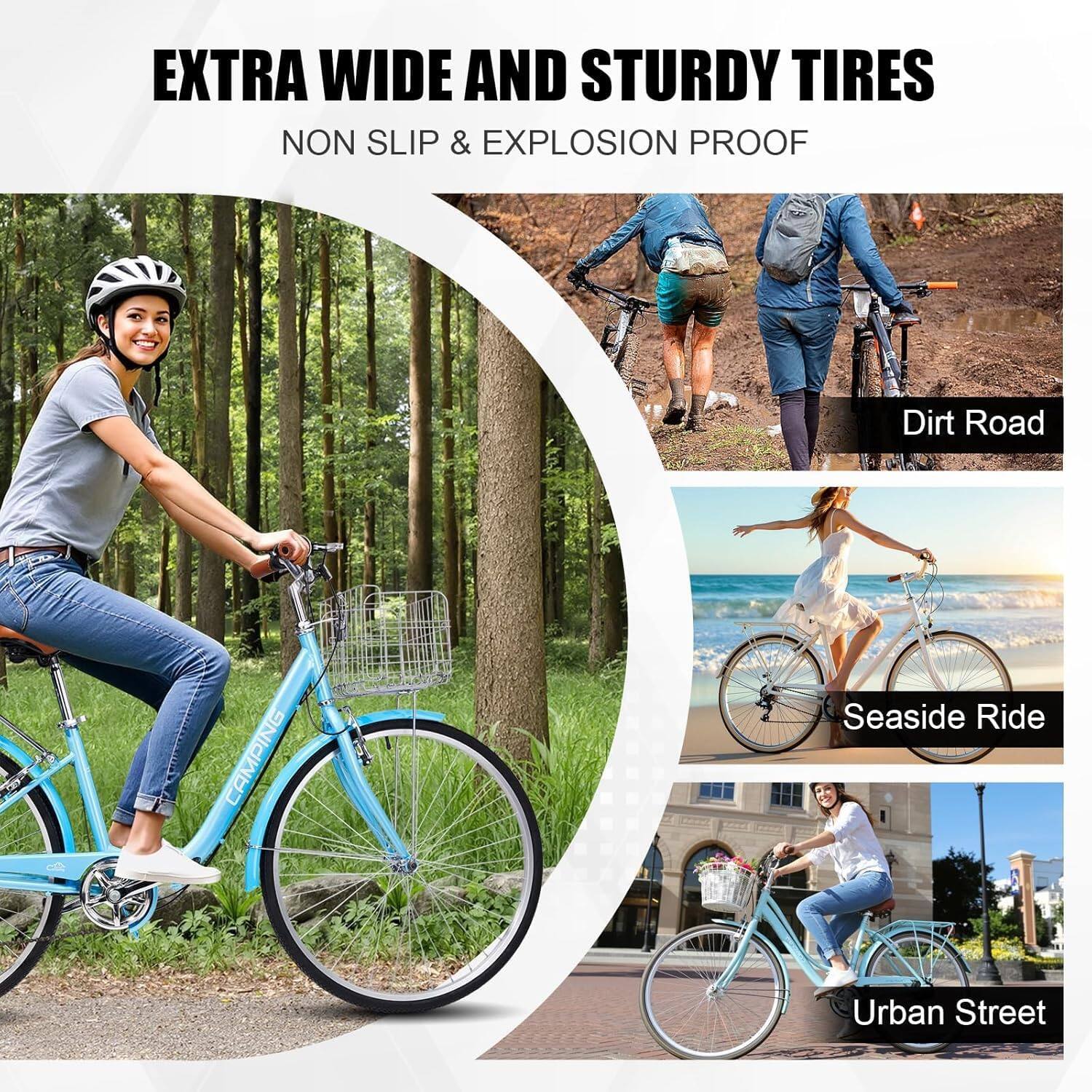EXTRA WIDE AND STURDY TIRES  
NON SLIP & EXPLOSION PROOF  

Dirt Road  
Seaside Ride  
Urban Street