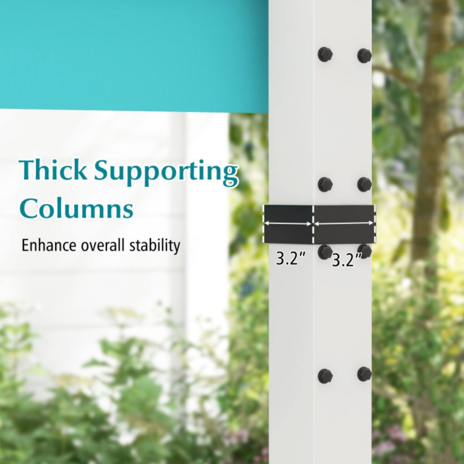 Thick Supporting Columns  
Enhance overall stability  
3.2"  
3.2"
