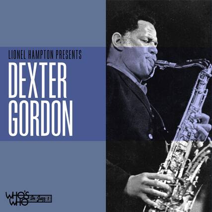 LIONEL HAMPTON PRESENTS
DEXTER GORDON
WHO'S WHO