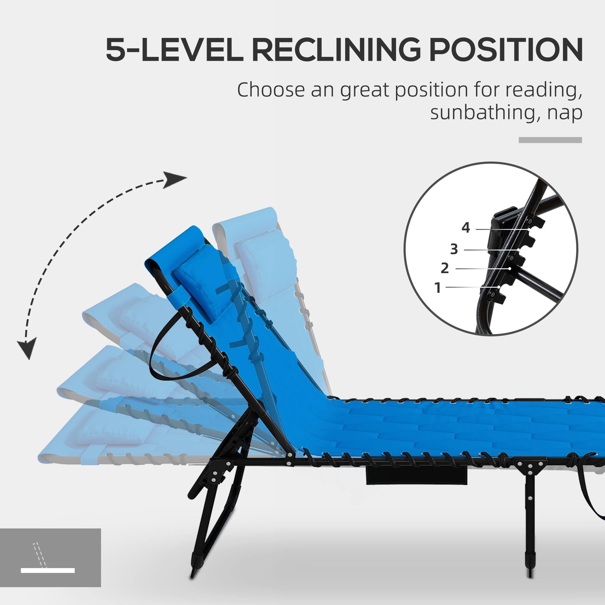 5-LEVEL RECLINING POSITION
Choose an great position for reading, sunbathing, nap
4
3
2
1