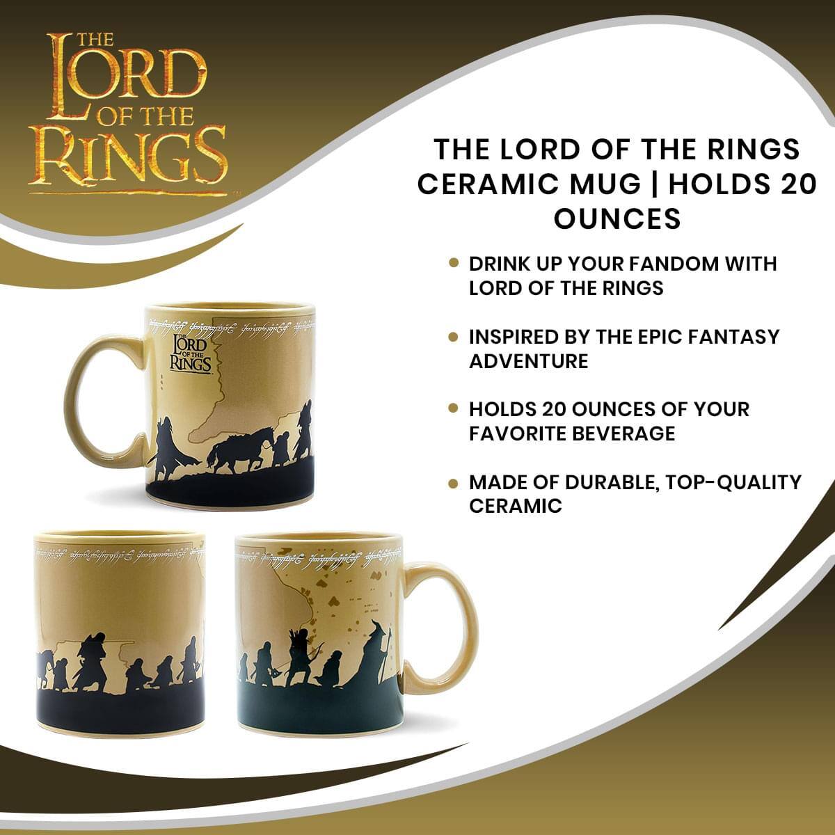 THE LORD OF THE RINGS CERAMIC MUG | HOLDS 20 OUNCES

- DRINK UP YOUR FANDOM WITH LORD OF THE RINGS
- INSPIRED BY THE EPIC FANTASY ADVENTURE
- HOLDS 20 OUNCES OF YOUR FAVORITE BEVERAGE
- MADE OF DURABLE, TOP-QUALITY CERAMIC