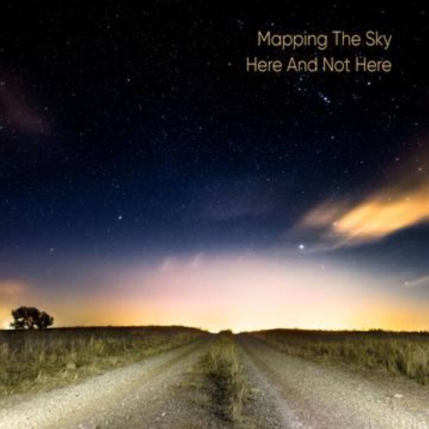 Mapping The Sky  
Here And Not Here