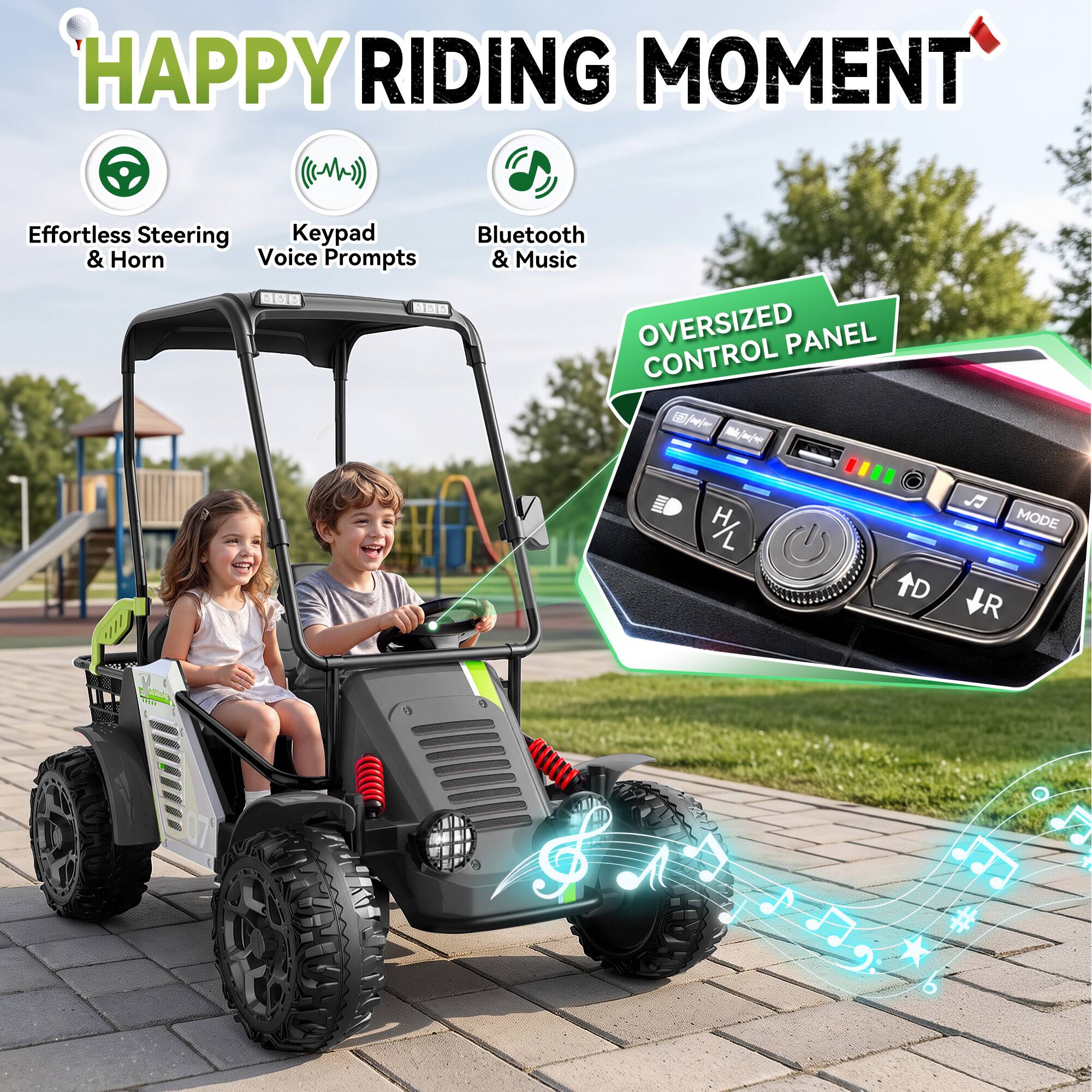 HAPPY RIDING MOMENT

Effortless Steering & Horn  
Keypad Voice Prompts  
Bluetooth & Music

OVERSIZED CONTROL PANEL