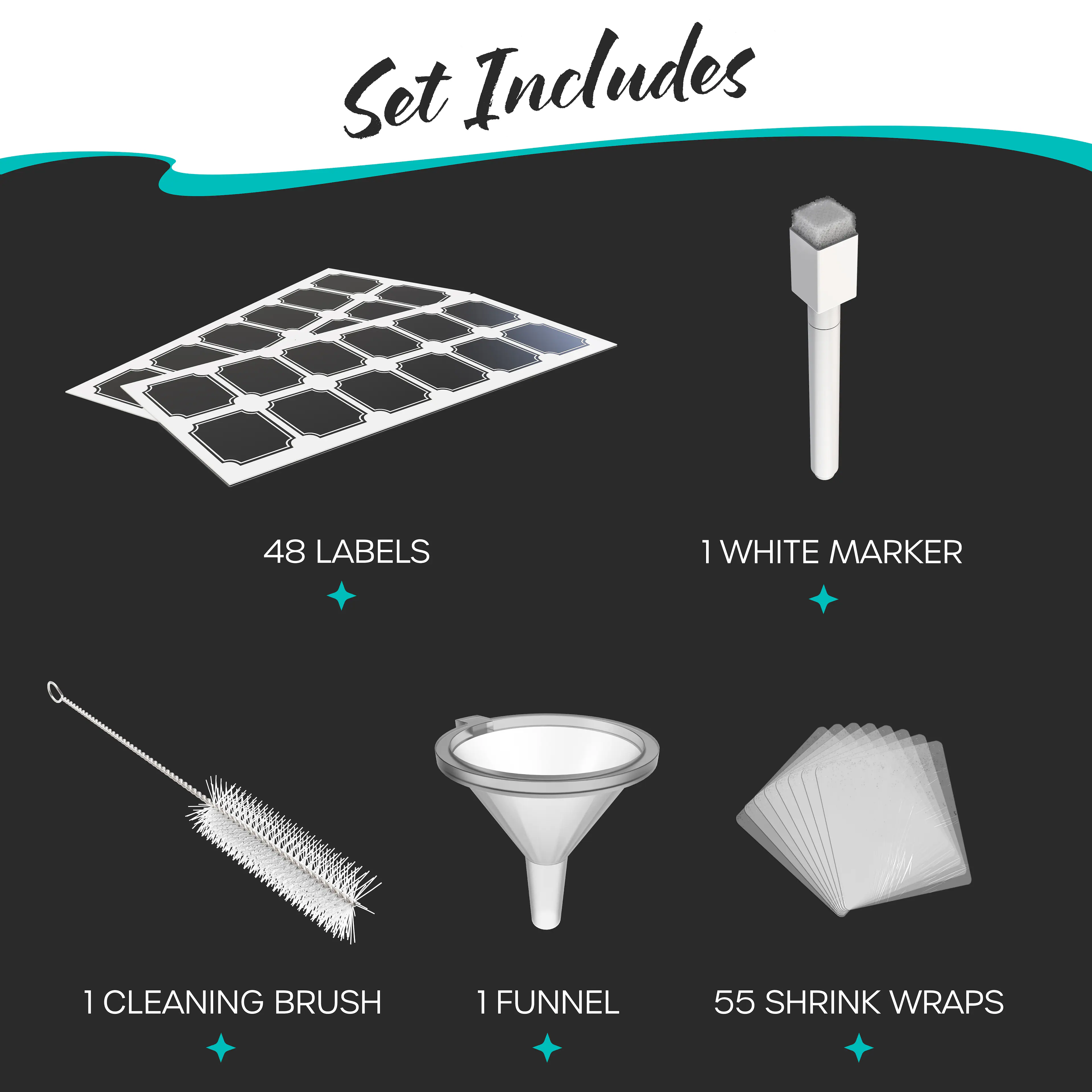 Set Includes

- 48 Labels
- 1 White Marker
- 1 Cleaning Brush
- 1 Funnel
- 55 Shrink Wraps