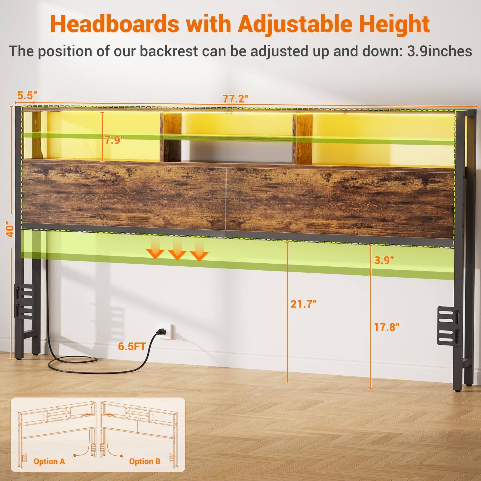 Headboards with Adjustable Height

The position of our backrest can be adjusted up and down: 3.9 inches

- 5.5"
- 77.2"
- 7.9"
- 40"
- 3.9"
- 21.7"
- 17.8"
- 6.5FT

Option A
Option B