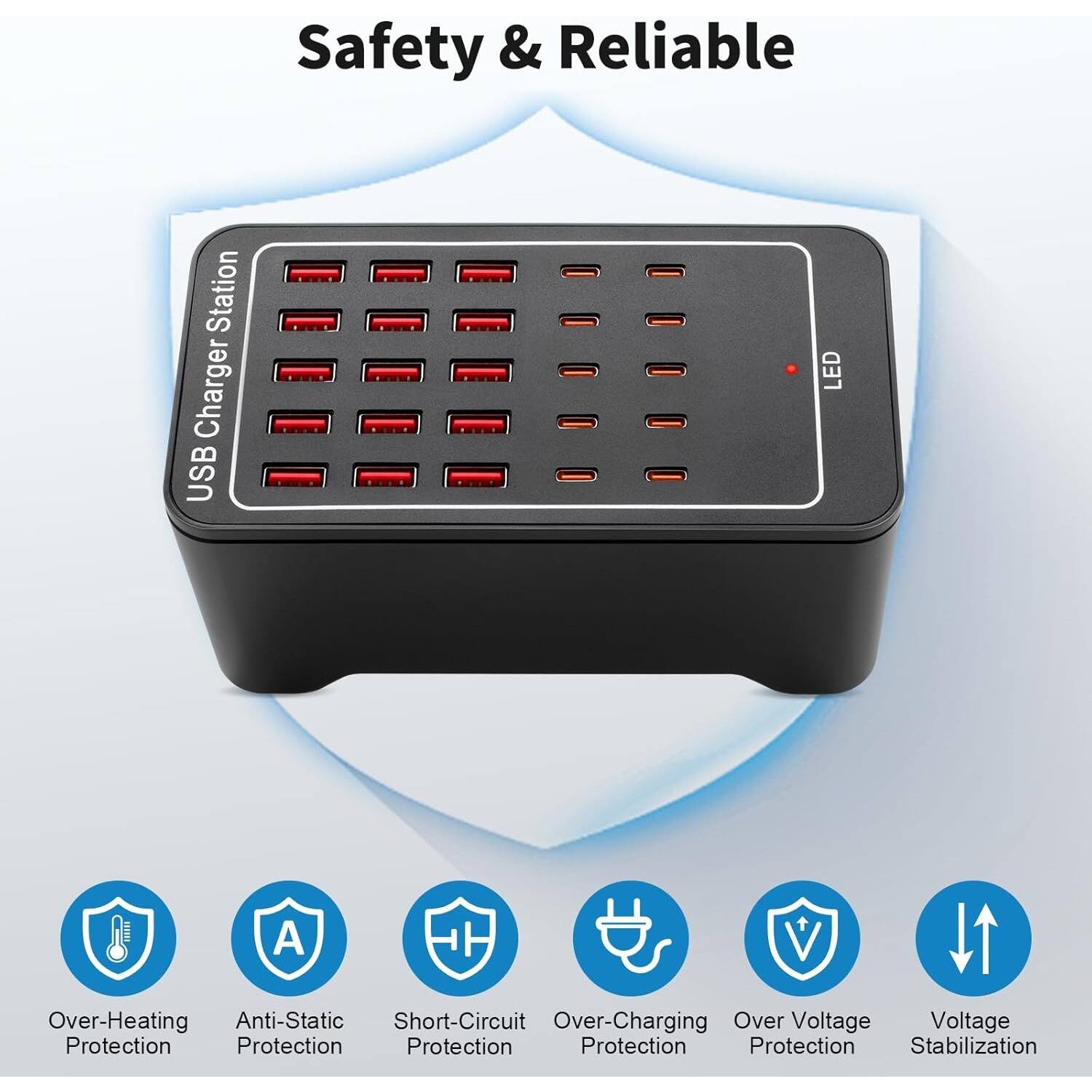 Safety & Reliable
Station Charger
USB
LED
A
Over-Heating Protection
Anti-Static Protection
Short-Circuit Protection
Over-Charging Protection
Over Voltage Protection
Voltage Stabilization