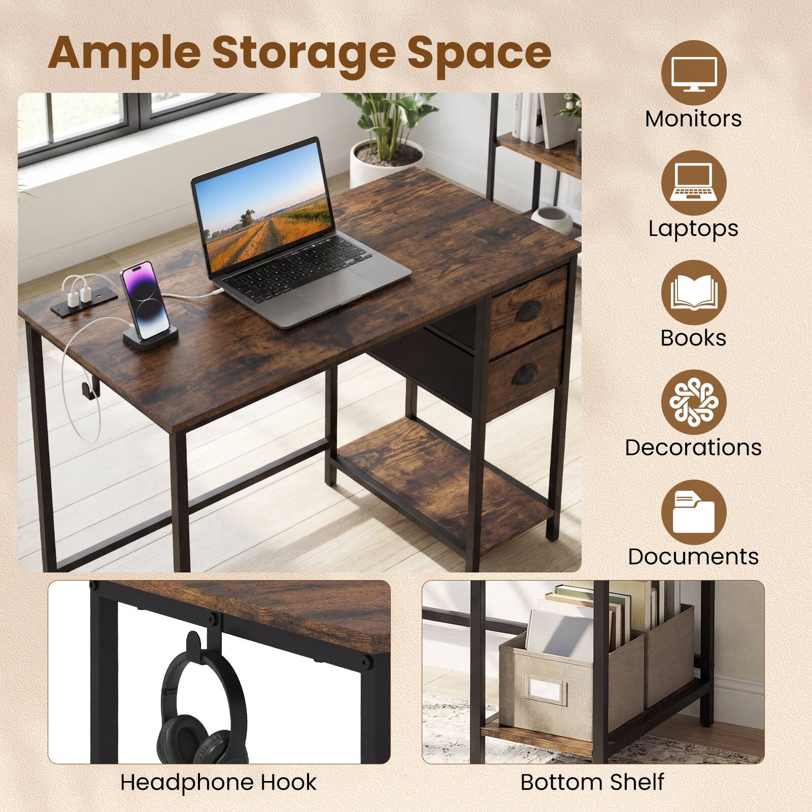 Ample Storage Space

- Monitors
- Laptops
- Books
- Decorations
- Documents
- Headphone Hook
- Bottom Shelf