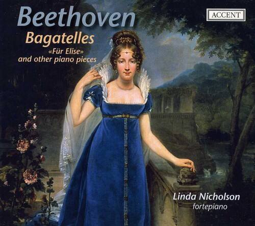Beethoven  
Bagatelles  
"Für Elise"  
and other piano pieces  

Linda Nicholson  
fortepiano  

ACCENT