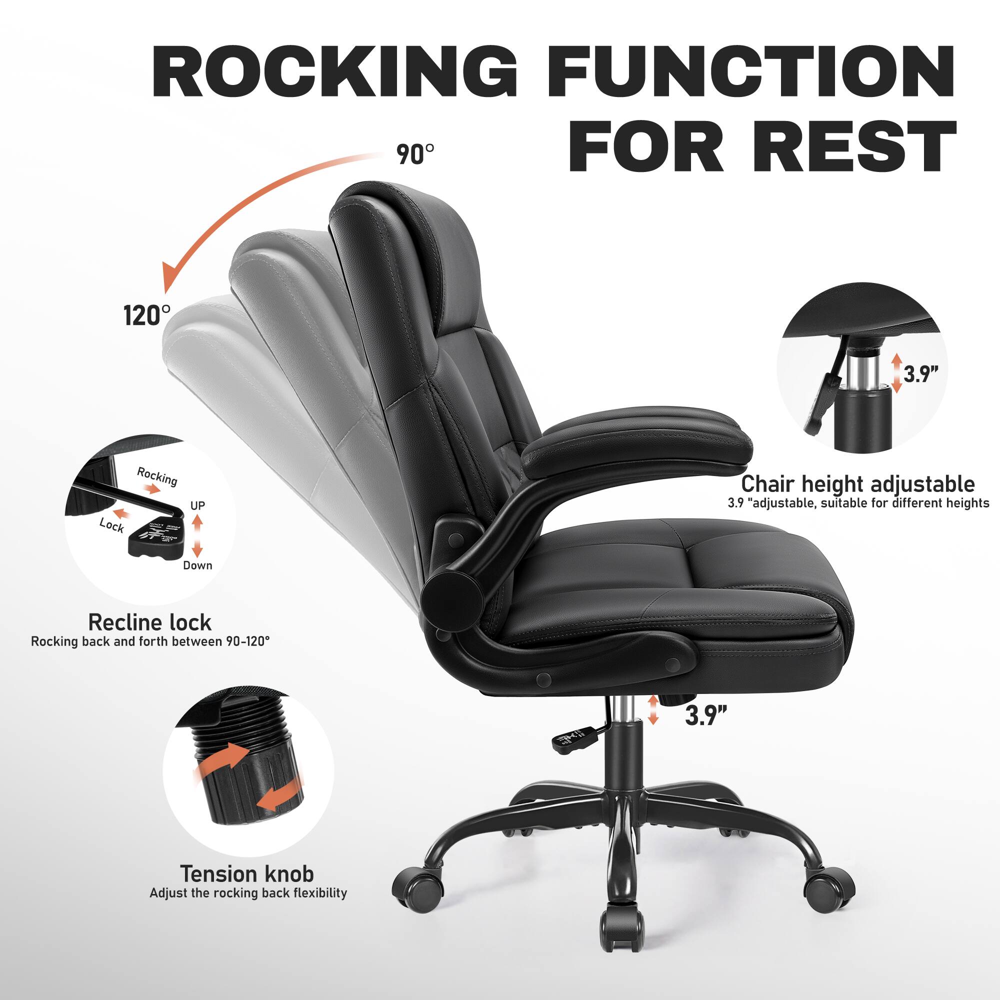 ROCKING FUNCTION FOR REST

90°

120°

3.9" Rocking UP Lock

Chair height adjustable 3.9" adjustable, suitable for different heights

Down

Recline lock

Rocking back and forth between 90-120°

3.9"

Tension knob

Adjust the rocking back flexibility