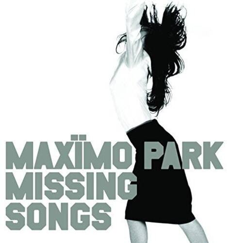 MAXIMO PARK MISSING SONGS