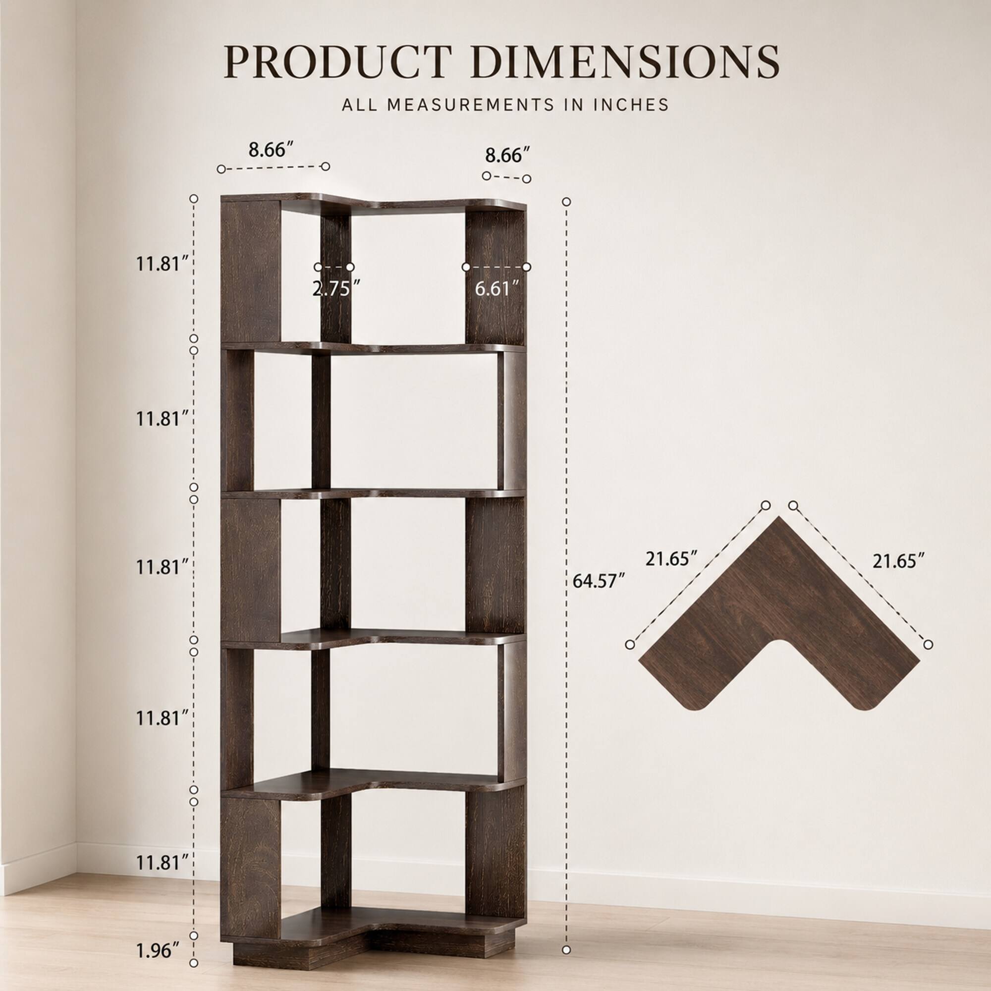 PRODUCT DIMENSIONS  
ALL MEASUREMENTS IN INCHES

8.66"  
8.66"  
11.81"  
2.75"  
6.61"  
11.81"  
11.81"  
21.65" 64.57"  
21.65"  
11.81"  
11.81"  
1.96"