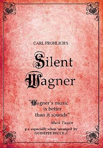 Wagner - Carl Frolich's Silent Wagner   - DVD