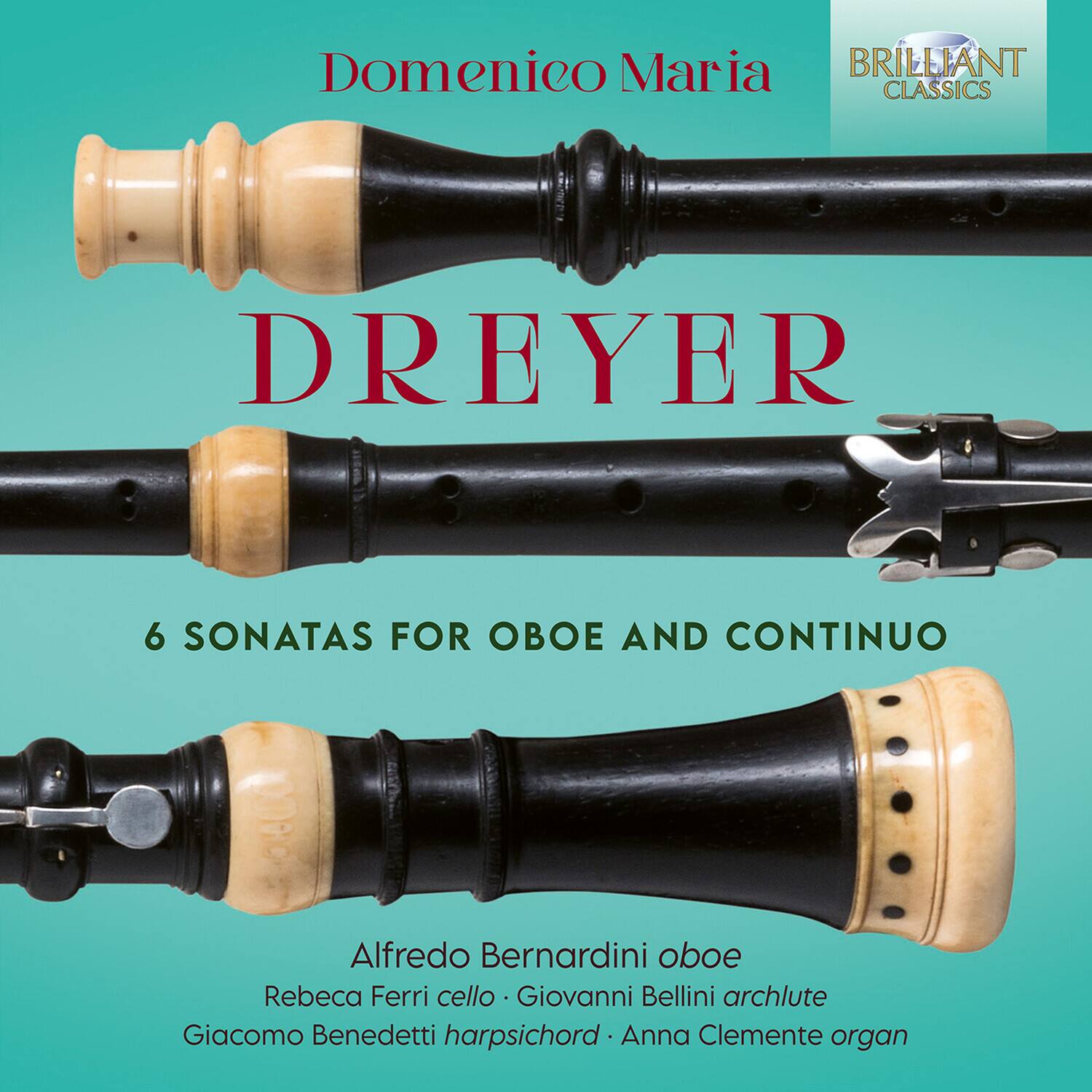 Domenico Maria DREYER

6 SONATAS FOR OBOE AND CONTINUO

Alfredo Bernardini oboe  
Rebeca Ferri cello  
Giovanni Bellini archlute  
Giacomo Benedetti harpsichord  
Anna Clemente organ

BRILLIANT CLASSICS
