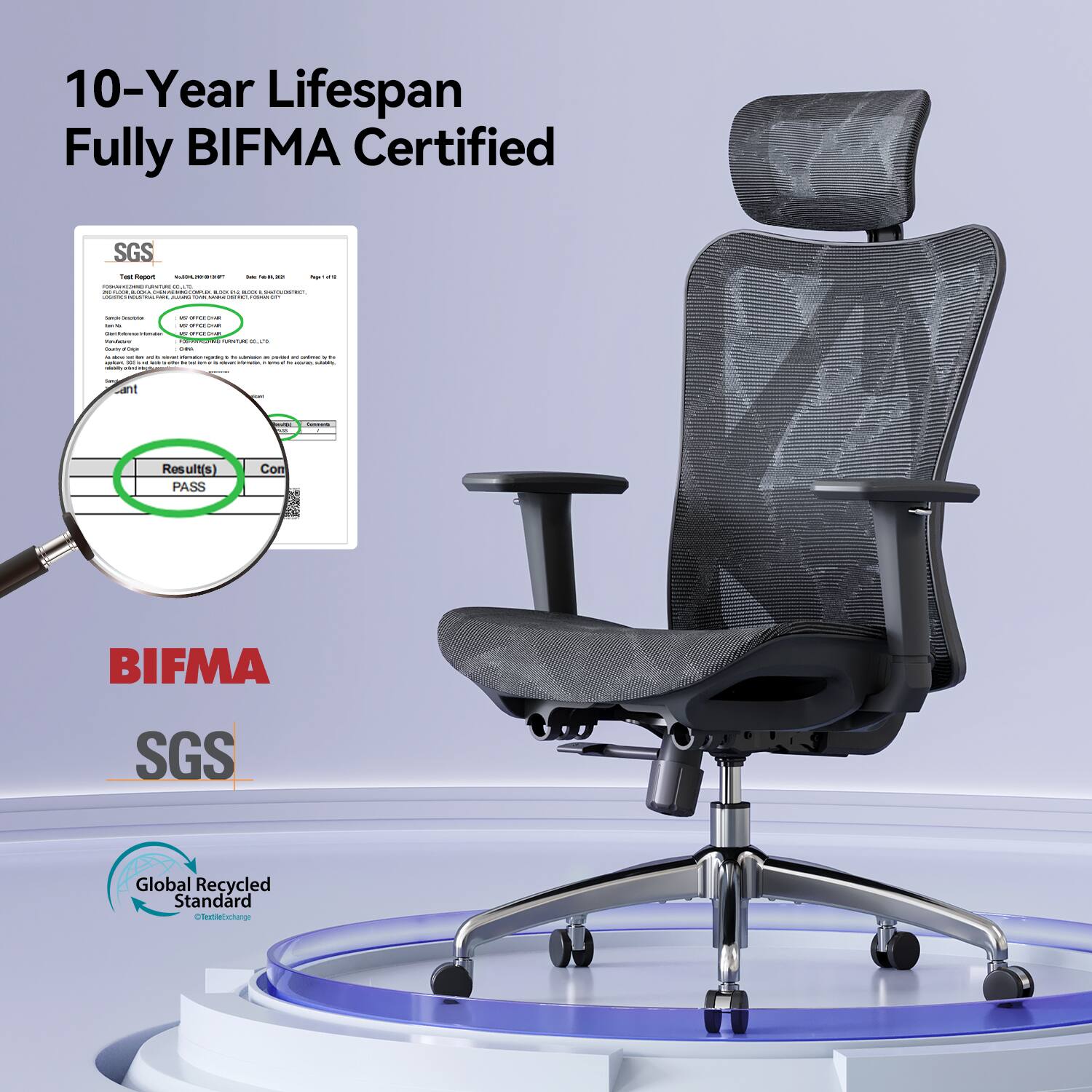 10-Year Lifespan Fully BIFMA Certified

SGS Test Report

Results: PASS

BIFMA
SGS

Global Recycled Standard