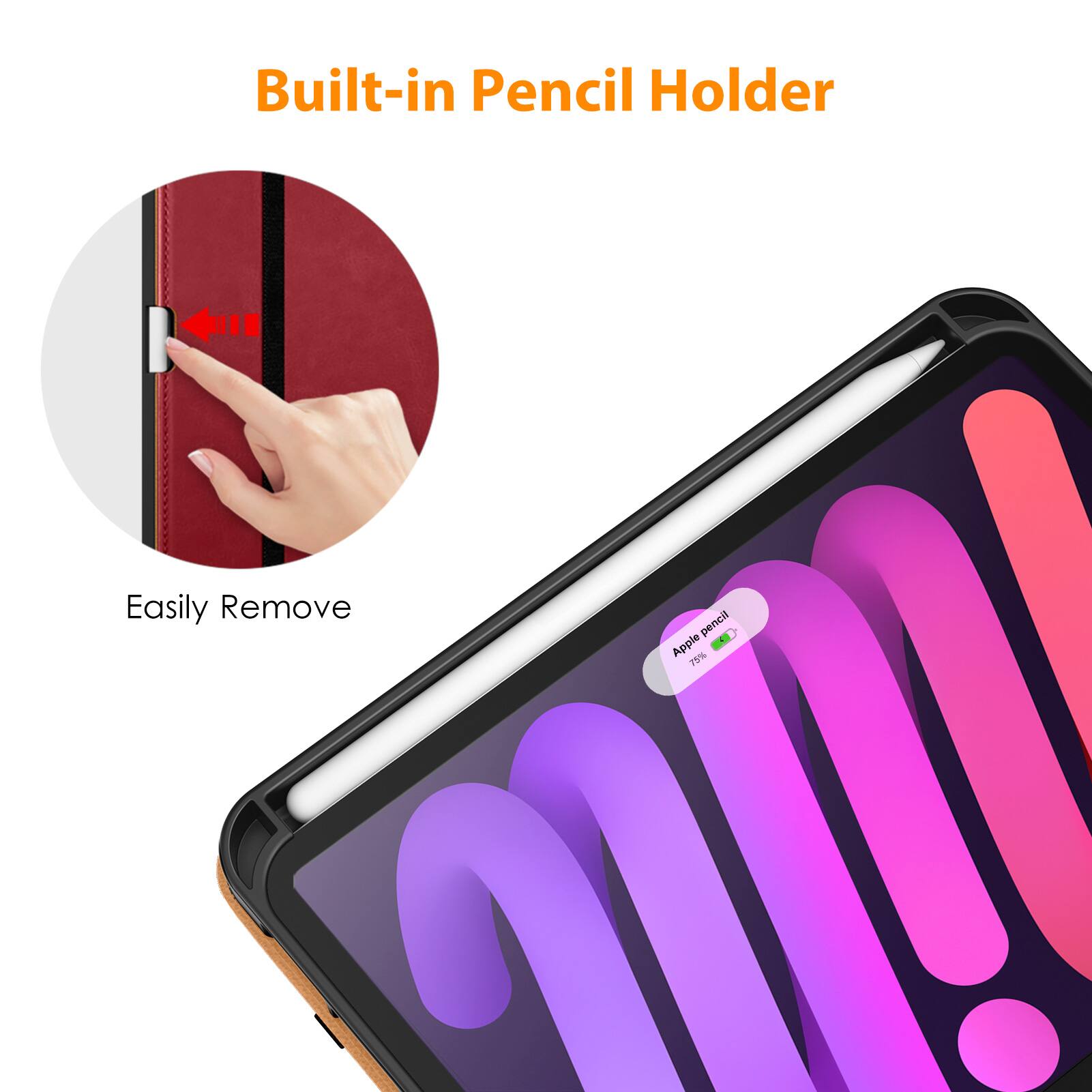 Built-in Pencil Holder

Easily Remove

Apple Pencil - 75%