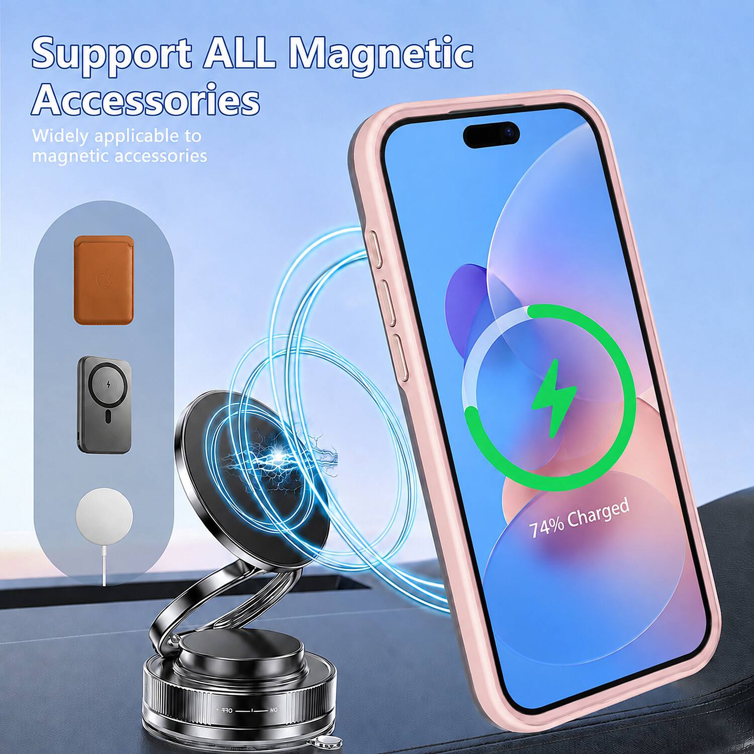 Support ALL Magnetic Accessories  
Widely applicable to magnetic accessories  

74% Charged