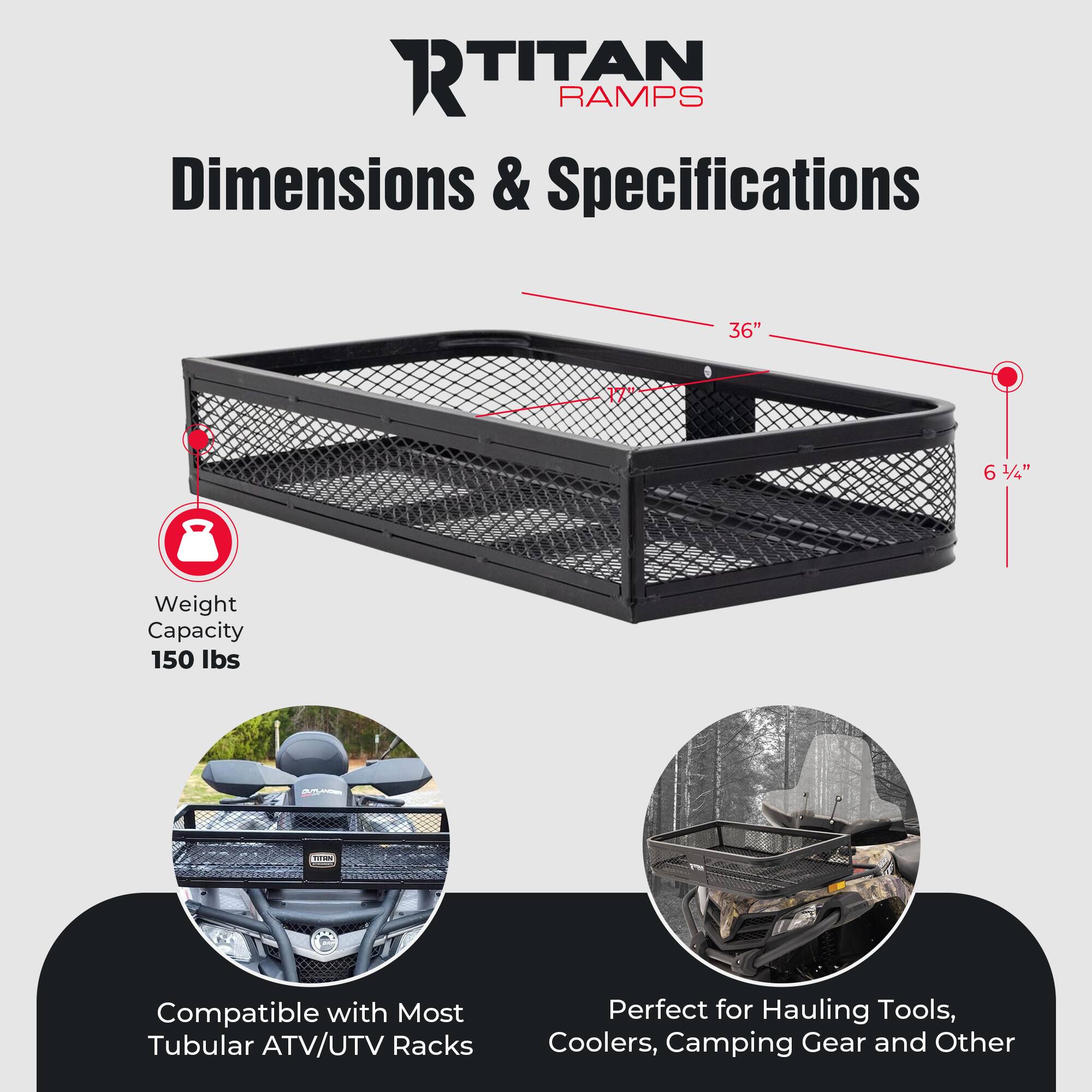 **RTITAN RAMP**

**Dimensions & Specifications**

- **Weight Capacity:** 150 lbs
- **Dimensions:** 36" x 6 1/4"
- **Compatible with Most Tubular ATV/UTV Racks**
- **Perfect for Hauling Tools, Coolers, Camping Gear and Other**