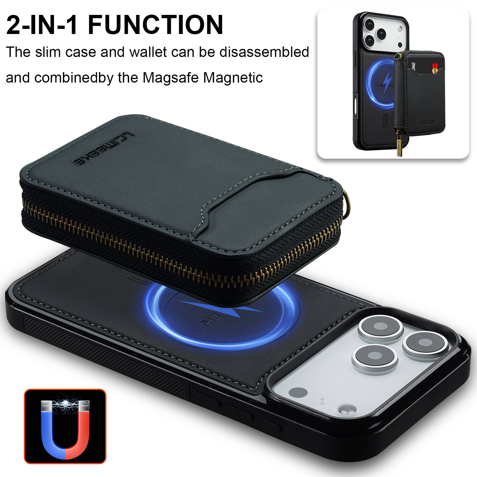 2-IN-1 FUNCTION  
The slim case and wallet can be disassembled and combined by the Magsafe Magnetic.