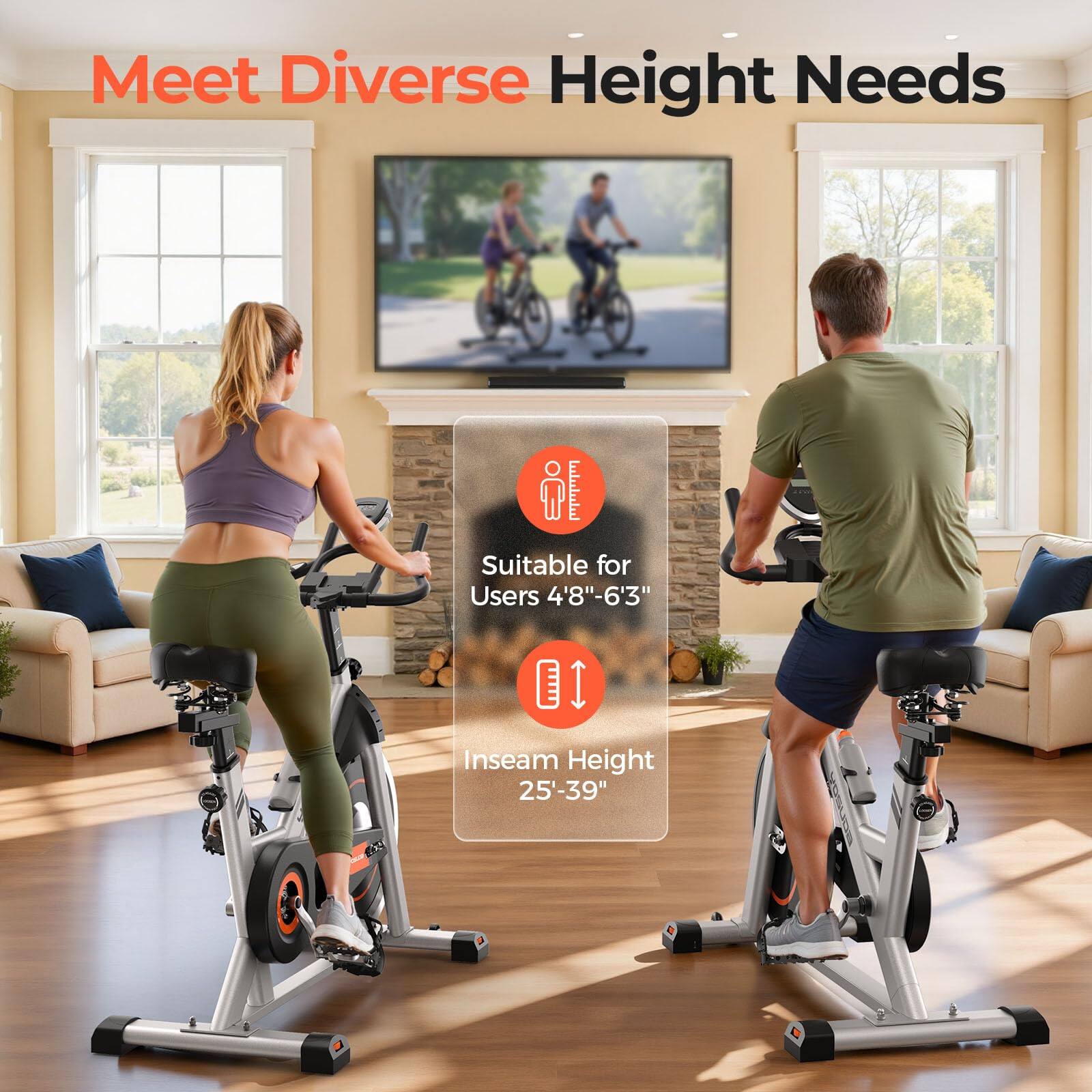 Meet Diverse Height Needs  
Suitable for Users 4'8"-6'3"  
Inseam Height 25'-39"