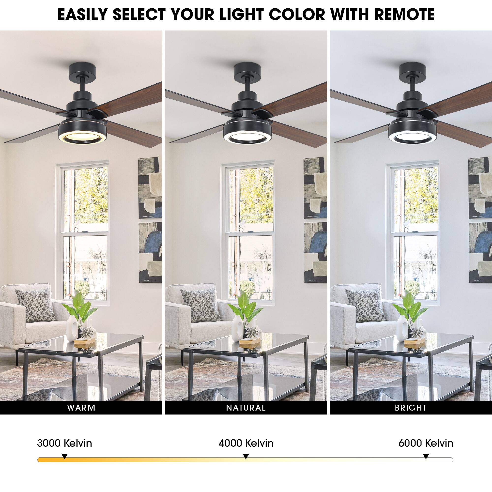 EASILY SELECT YOUR LIGHT COLOR WITH REMOTE

WARM  
3000 Kelvin

NATURAL  
4000 Kelvin

BRIGHT  
6000 Kelvin