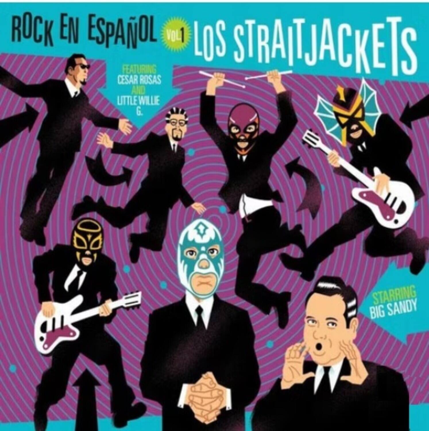 ROCK EN ESPAÑOL VOL.1  
LOS STRAITJACKETS  
FEATURING CESAR ROSAS AND LITTLE WILLIE G.  
STARRING BIG SANDY