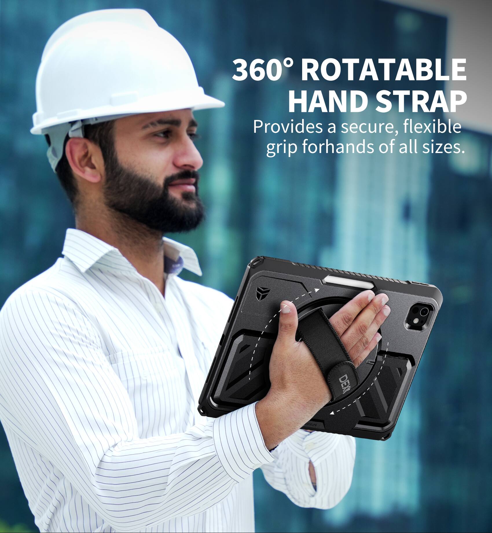 360° ROTATABLE HAND STRAP  
Provides a secure, flexible grip for hands of all sizes.