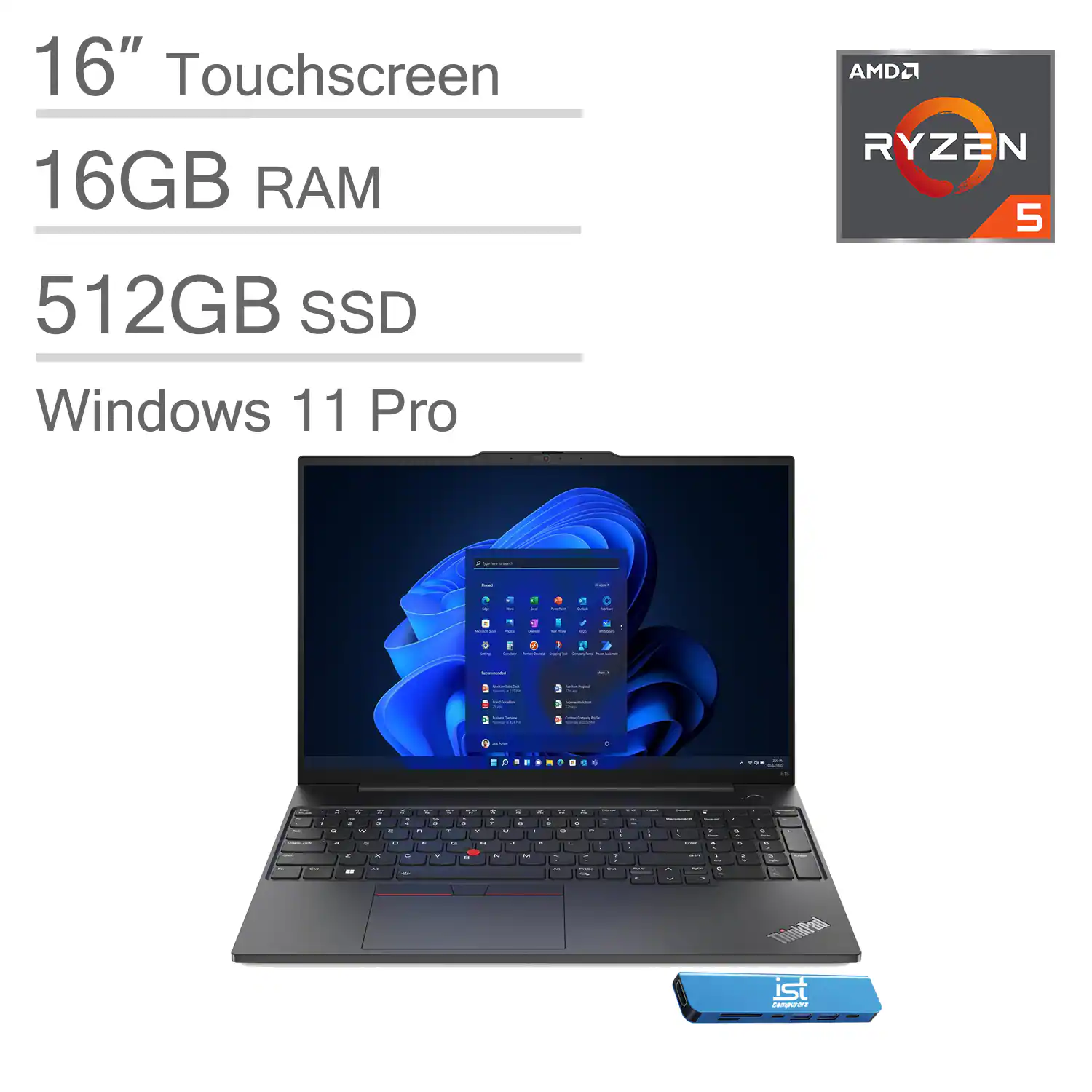 16" Touchscreen  
16GB RAM  
512GB SSD  
Windows 11 Pro  
AMD Ryzen 5