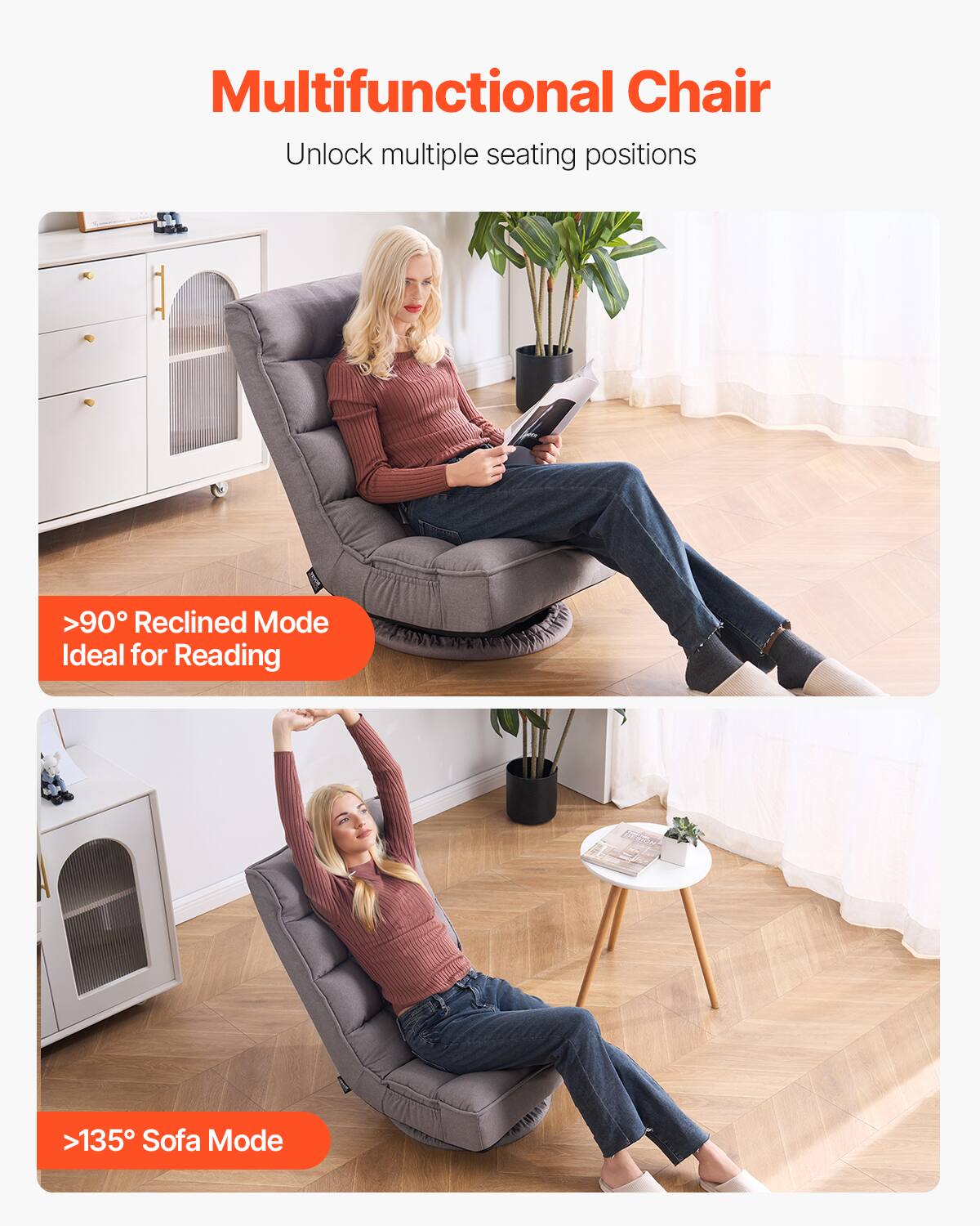 Multifunctional Chair  
Unlock multiple seating positions  

>90° Reclined Mode  
Ideal for Reading  

>135° Sofa Mode