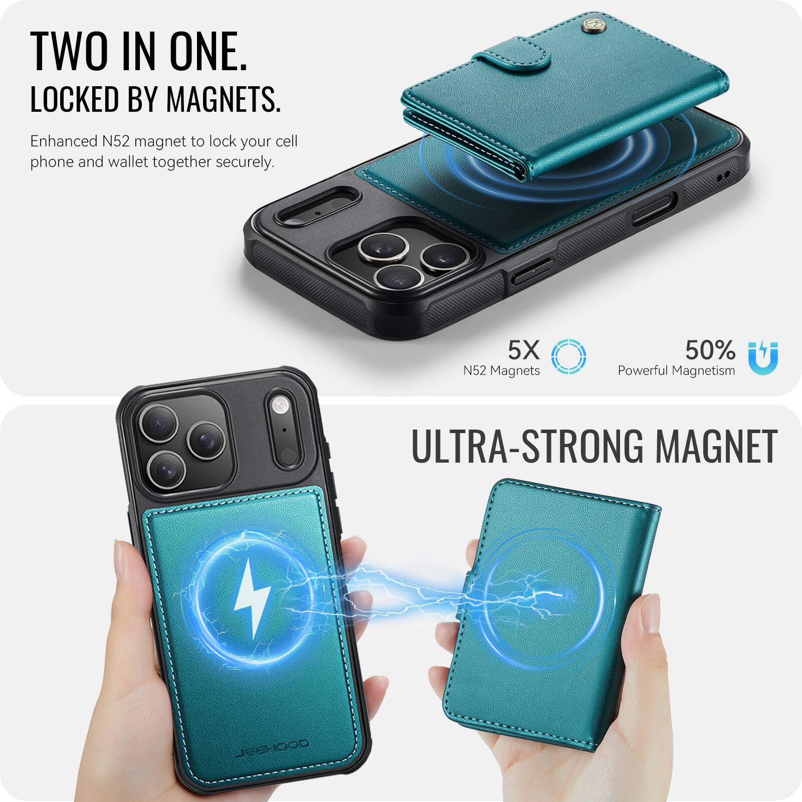 TWO IN ONE.  
LOCKED BY MAGNETS.  
Enhanced N52 magnet to lock your cell phone and wallet together securely.  
5X N52 Magnets  
50% Powerful Magnetism  
ULTRA-STRONG MAGNET  
JEEHOOD