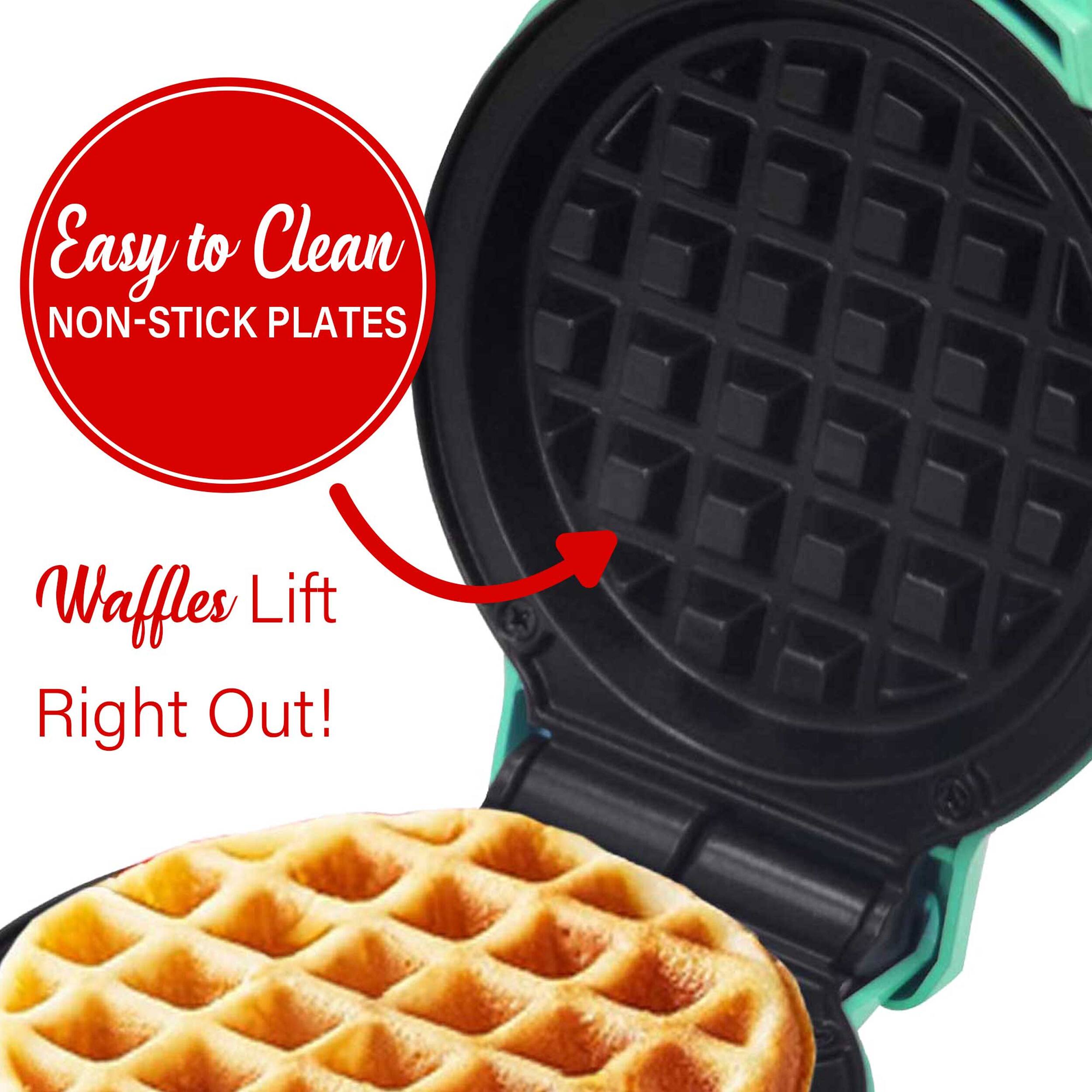 Easy to Clean NON-STICK PLATES  
Waffles Lift Right Out!