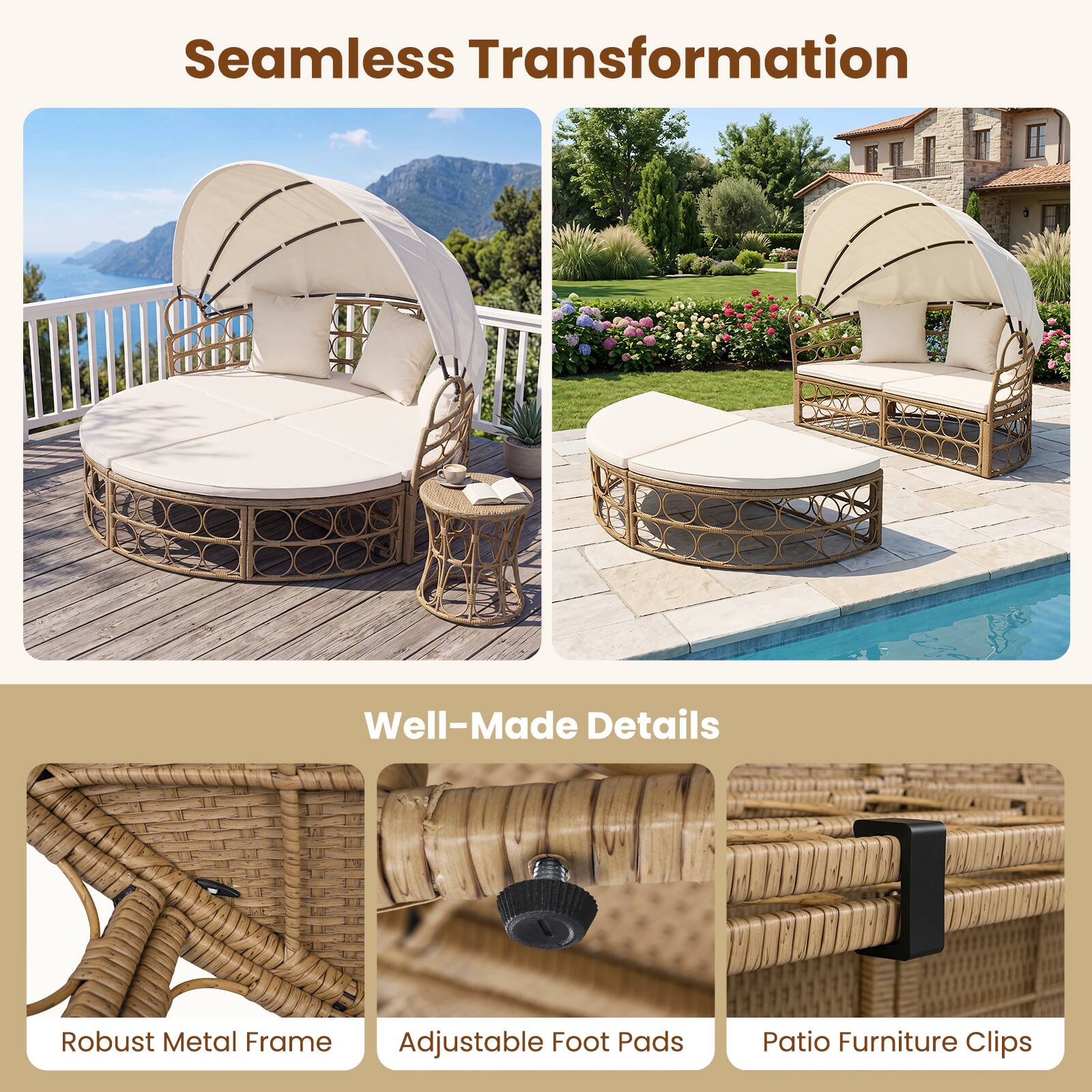 Seamless Transformation

Well-Made Details

Robust Metal Frame

Adjustable Foot Pads

Patio Furniture Clips