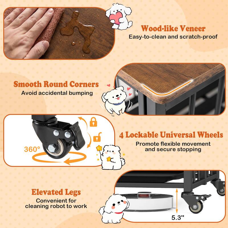 Wood-like Veneer: Easy-to-clean and scratch-proof

Smooth Round Corners: Avoid accidental bumping

360° 4 Lockable Universal Wheels: Promote flexible movement and secure stopping

Elevated Legs: Convenient for cleaning robot to work

5.3"