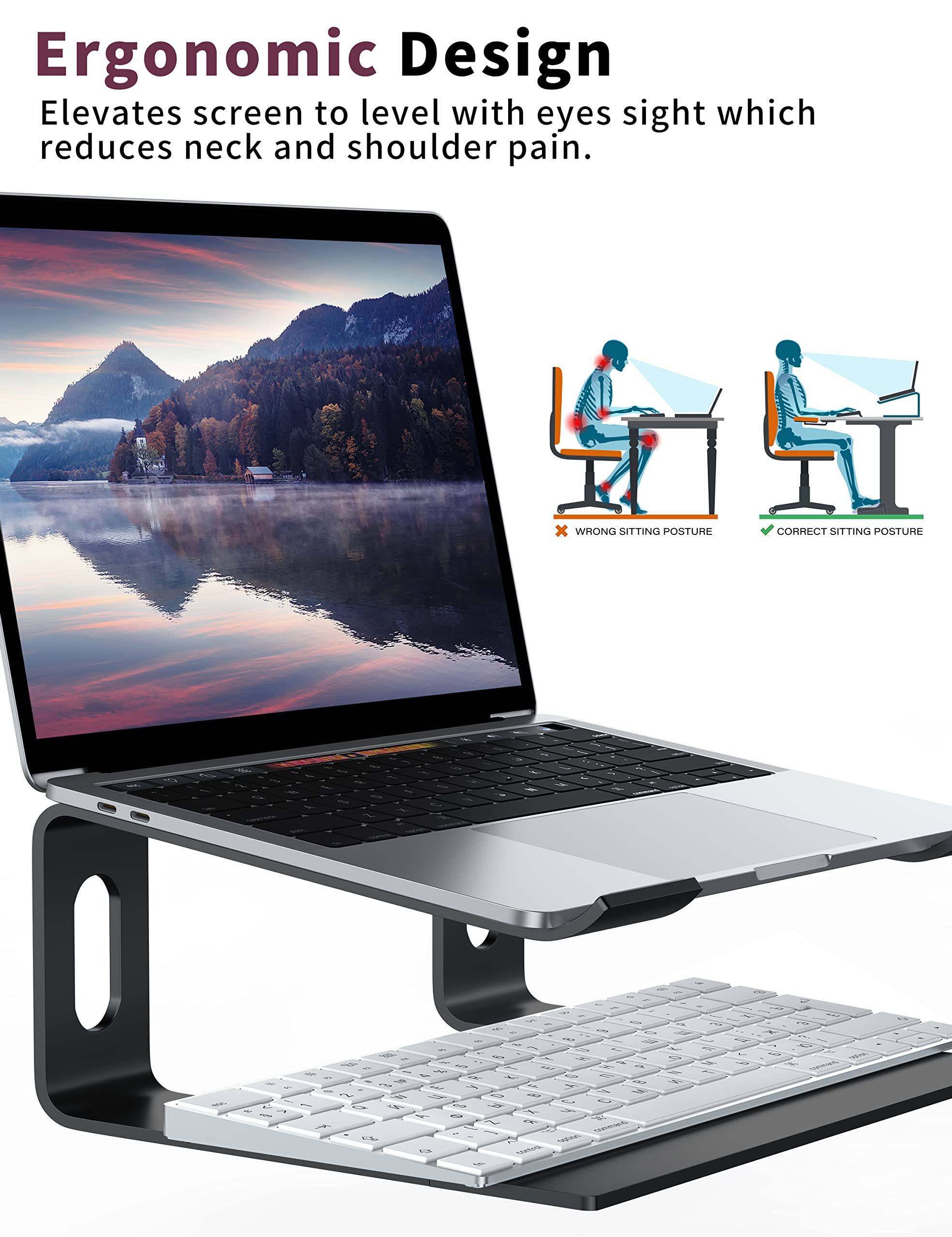 Ergonomic Design  
Elevates screen to level with eyes sight which reduces neck and shoulder pain.  

WRONG SITTING POSTURE  
CORRECT SITTING POSTURE
