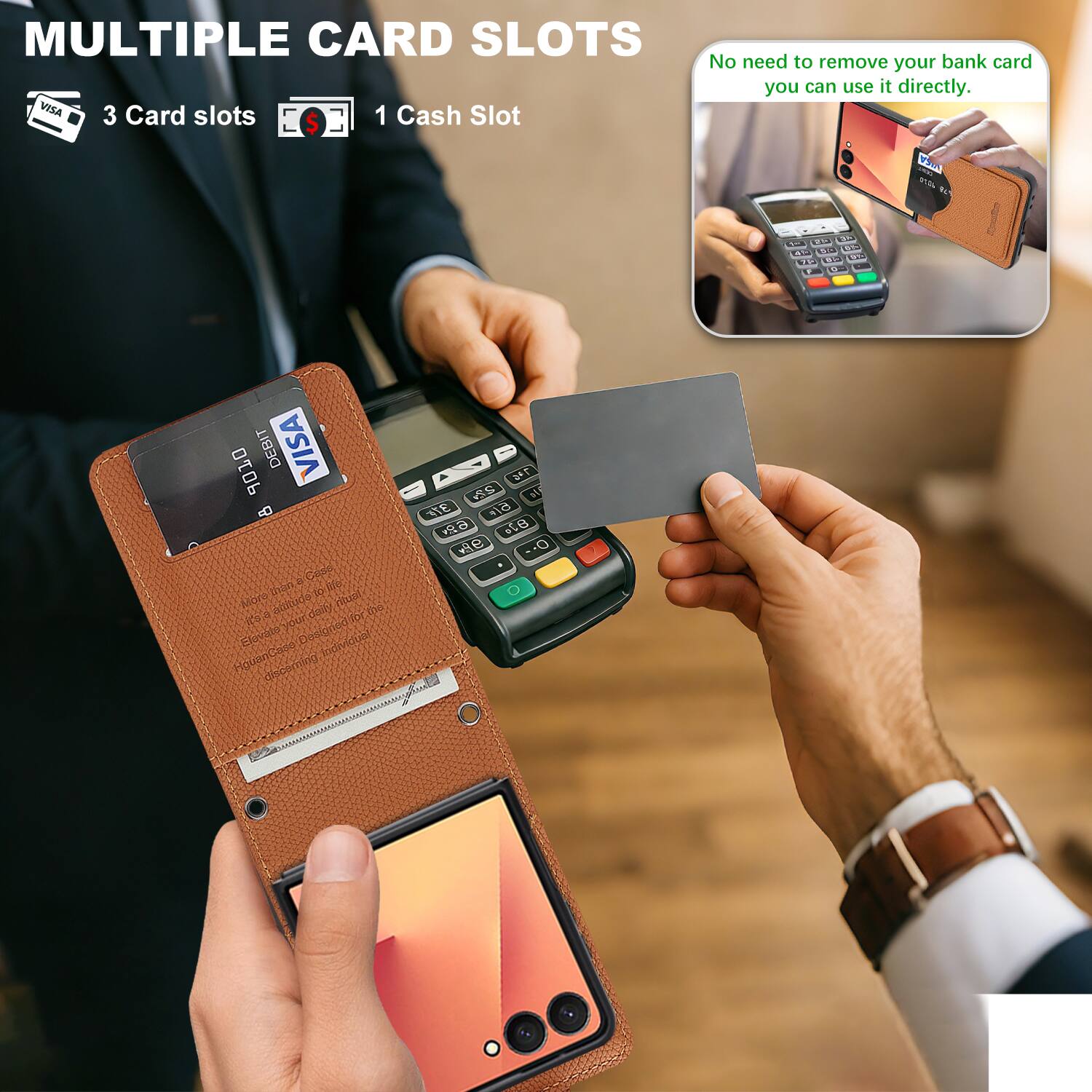 MULTIPLE CARD SLOTS  
3 Card slots  
1 Cash Slot  

No need to remove your bank card, you can use it directly.