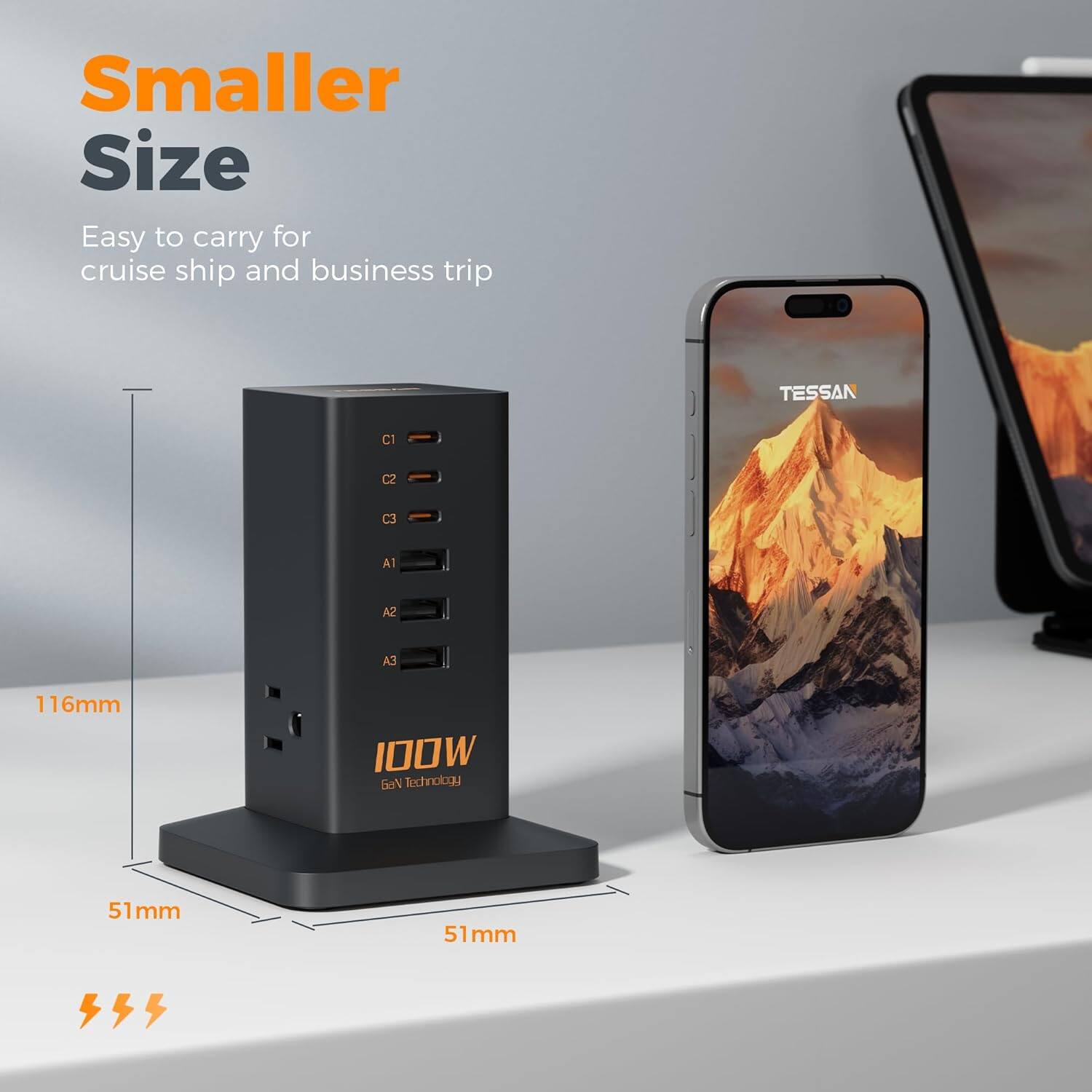 Smaller Size  
Easy to carry for cruise ship and business trip  

TESSAN  
C1 C2 C3 A1 A2 A3  

116mm  
51mm x 51mm  

100W  
6A Technology