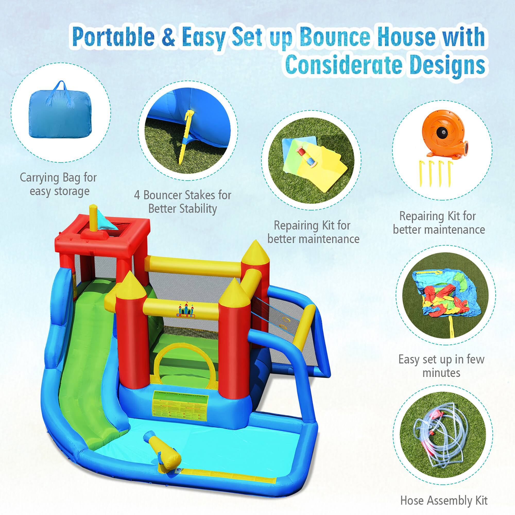 Portable & Easy Set up Bounce House with Considerate Designs

- Carrying Bag for easy storage
- 4 Bouncer Stakes for Better Stability
- Repairing Kit for better maintenance
- Repairing Kit for better maintenance
- Easy set up in few minutes
- Hose Assembly Kit