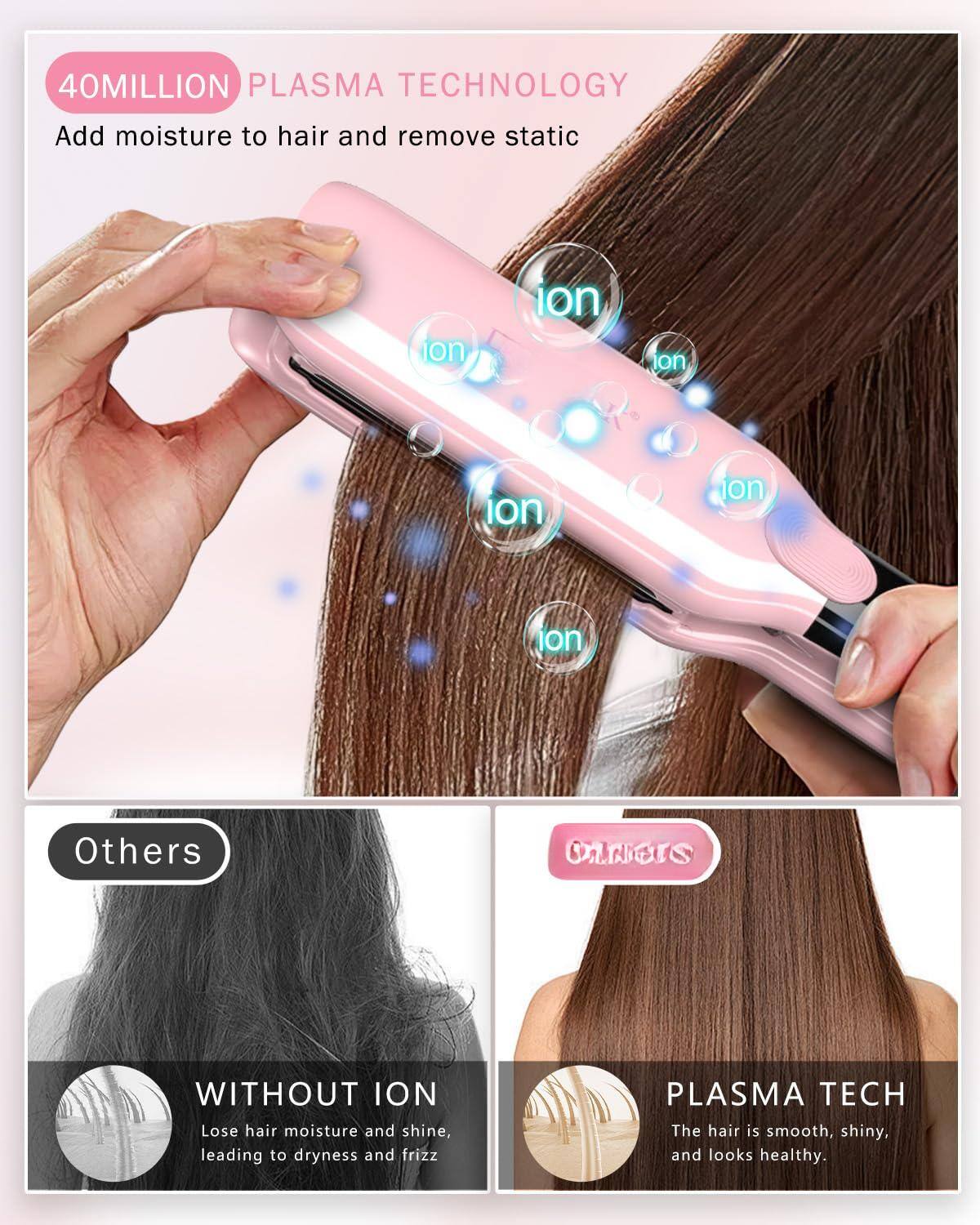 40 MILLION PLASMA TECHNOLOGY  
Add moisture to hair and remove static  

Others  
WITHOUT ION  
Lose hair moisture and shine, leading to dryness and frizz  

PLASMA TECH  
The hair is smooth, shiny, and looks healthy.