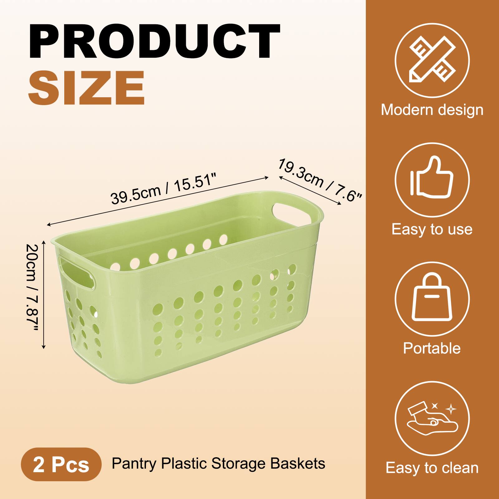 PRODUCT SIZE

Modern design
20cm / 7.87" | 15.51" | 39.5cm | 19.3cm | 7.6"

Easy to use
Portable
2 Pcs
Pantry Plastic Storage Baskets
Easy to clean