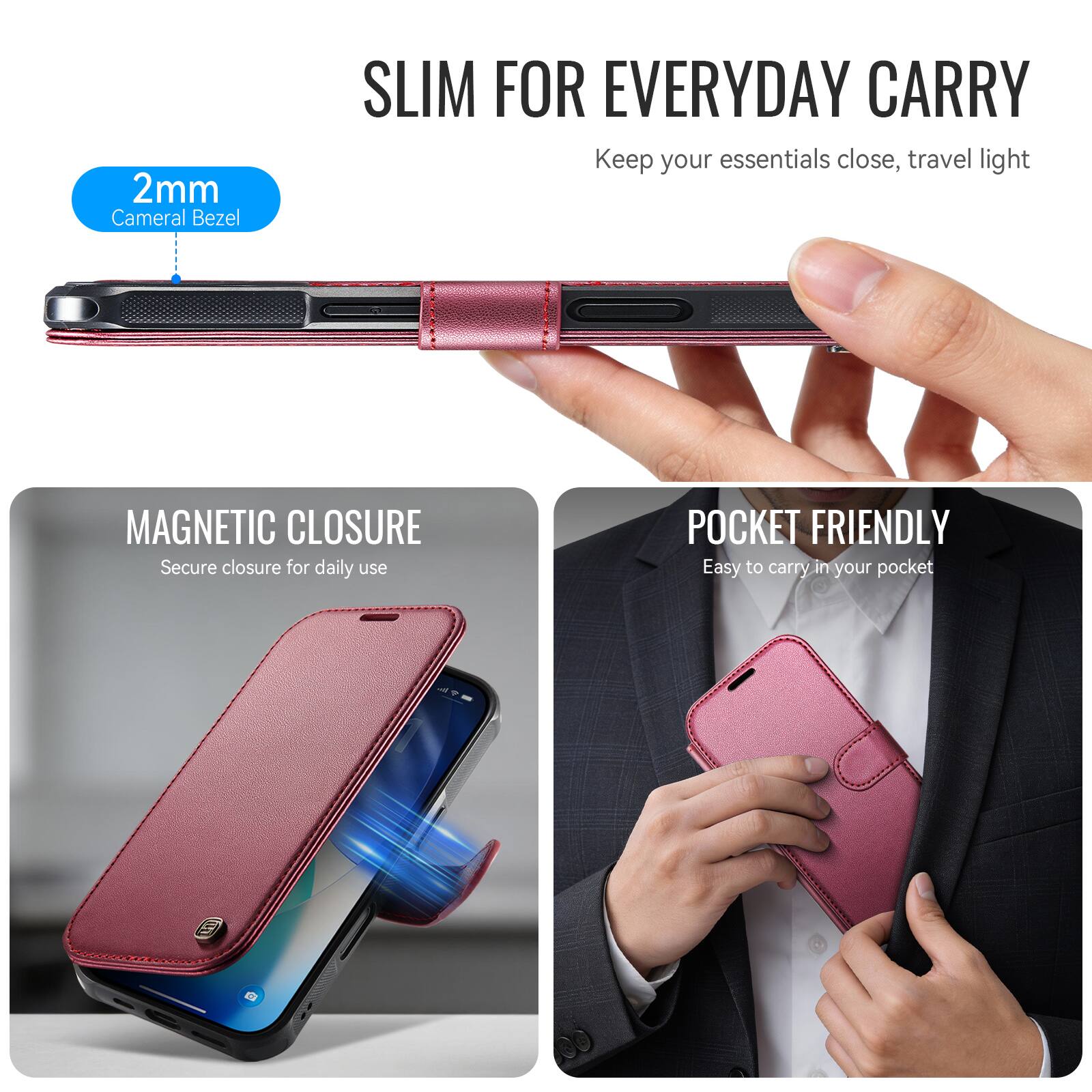 SLIM FOR EVERYDAY CARRY  
Keep your essentials close, travel light

2mm Cameral Bezel

MAGNETIC CLOSURE  
Secure closure for daily use

POCKET FRIENDLY  
Easy to carry in your pocket
