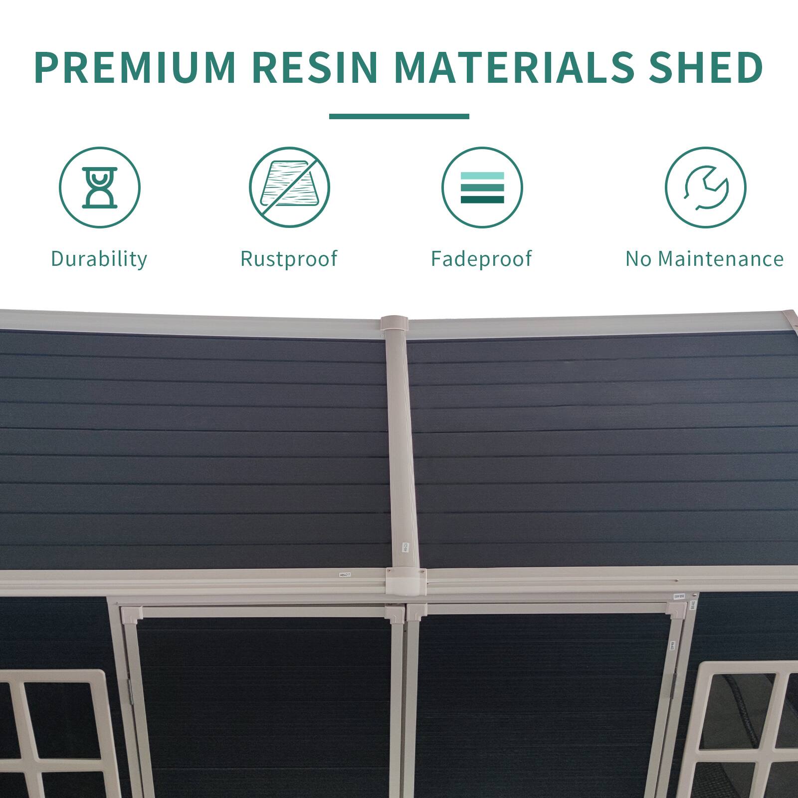 PREMIUM RESIN MATERIALS SHED

- Durability
- Rustproof
- Fadeproof
- No Maintenance