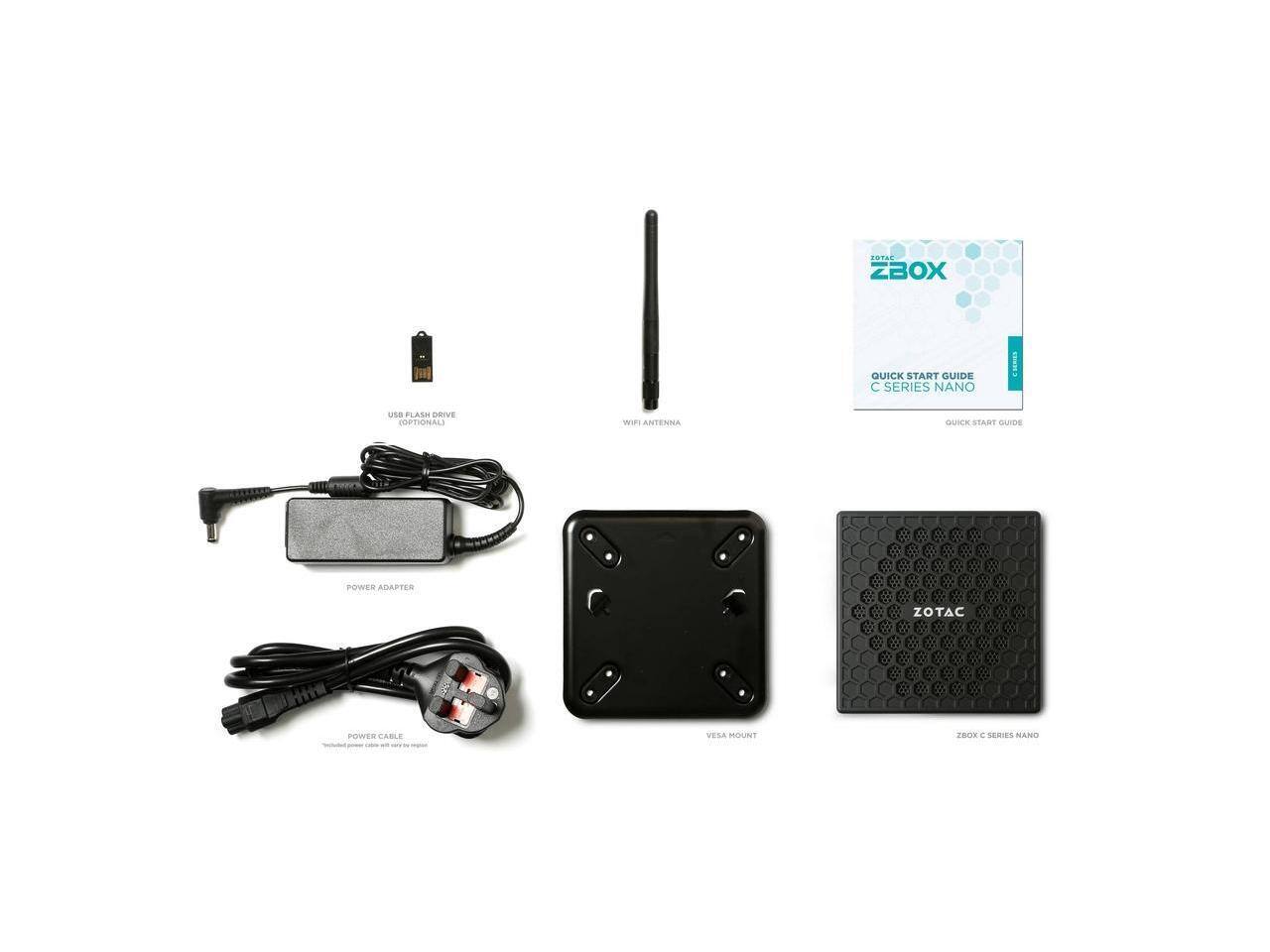 TOTAL ZBOX  
QUICK START GUIDE C SERIES NANO  
C SERIES  
USB FLASH DRIVE (OPTIONAL)  
WIFI ANTENNA  
QUICK START GUIDE  
POWER ADAPTER  
ZOTAC  
POWER CABLE  
VESA MOUNT  
ZBOX C SERIES NANO