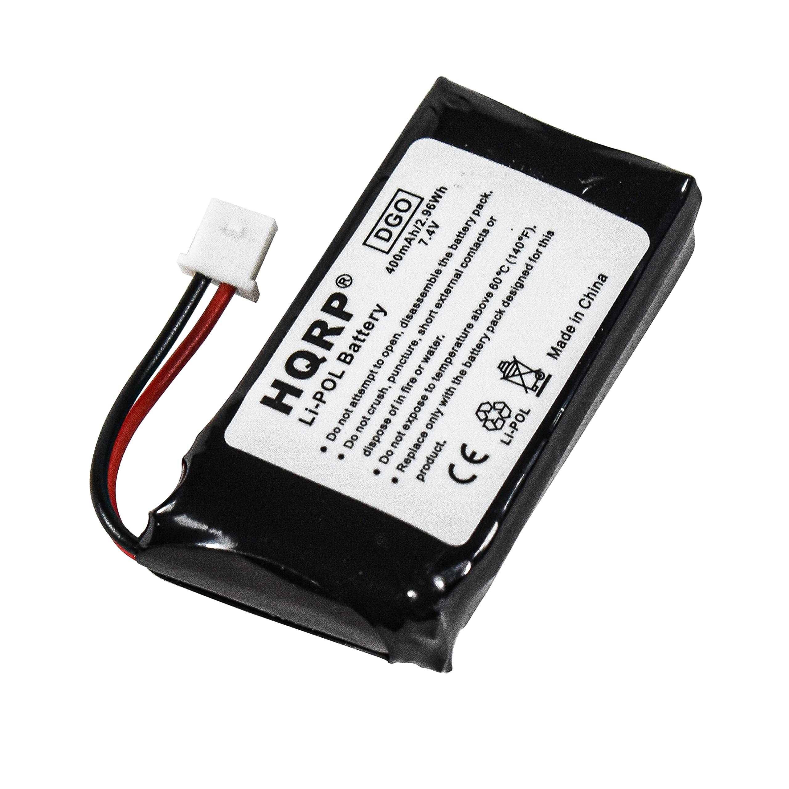 HQRP® Li-POL Battery  
400mAh/2.96Wh  
7.4V  
Do not attempt to disassemble, puncture, crush, expose to fire, or dispose of in water.  
Do not expose to temperatures above 60°C (140°F) or below -20°C (-4°F).  
Do not short the battery terminals.  
Do not replace with a different product.  
Made in China  
CE  

Li-POL Battery  
Do not attempt to disassemble the battery pack.  
Do not expose the battery pack to fire or water.  
Do not short the battery terminals.  
Do not dispose of in fire or water.  
Do not replace with a different product.  
Made in China