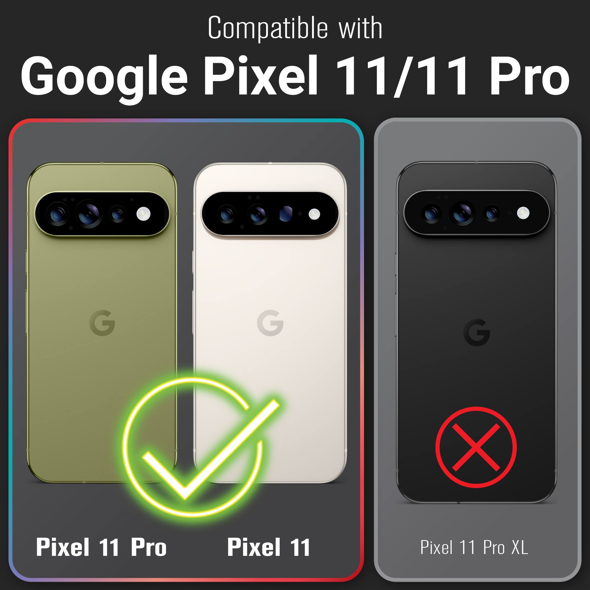 Compatible with Google Pixel 11/11 Pro

Pixel 11 Pro
Pixel 11
Pixel 11 Pro XL