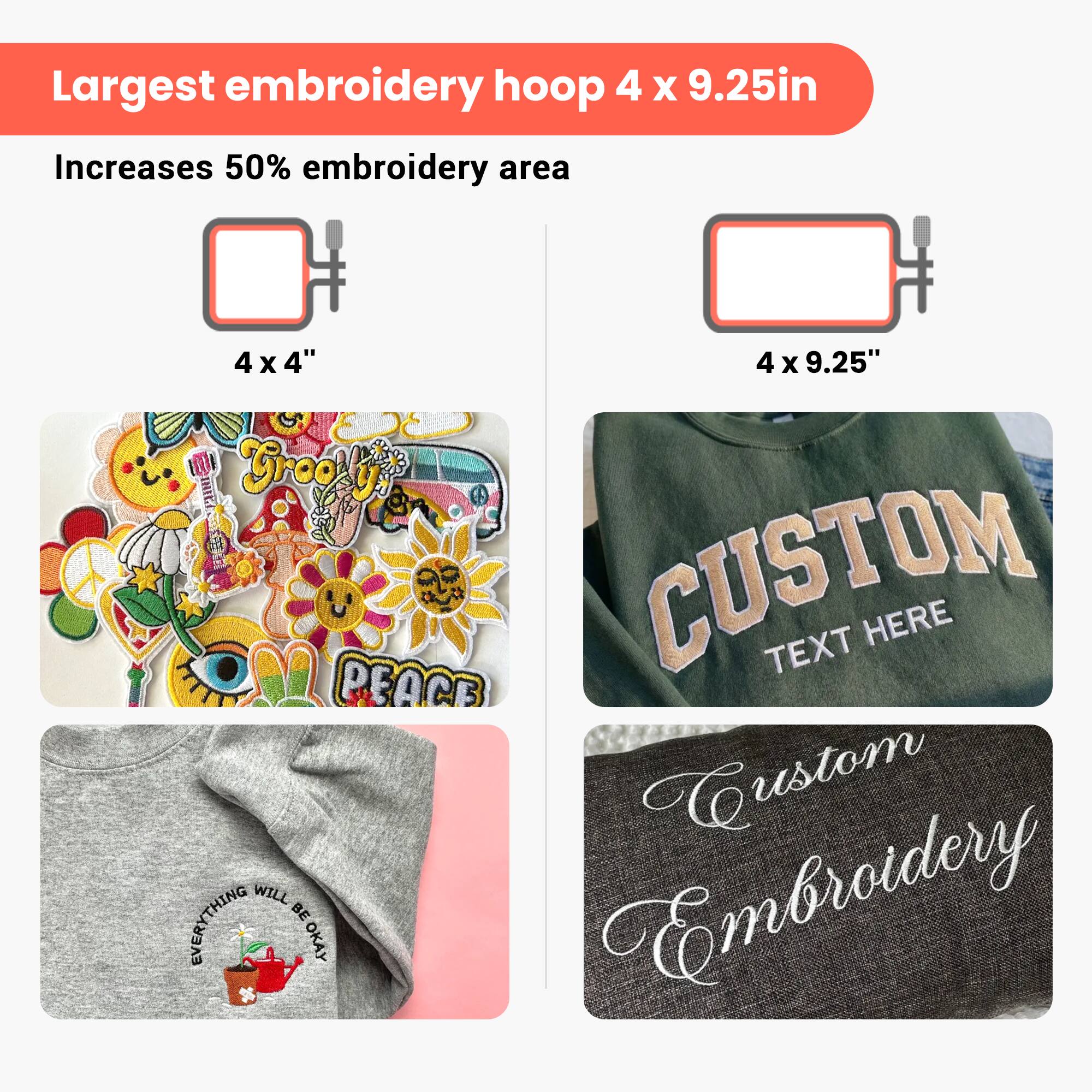 Largest embroidery hoop 4 x 9.25in  
Increases 50% embroidery area  

4 x 4"  
4 x 9.25"  

Groovy  
Peace  
Custom  
Everything will be okay  

Custom Text Here  
Custom Embroidery