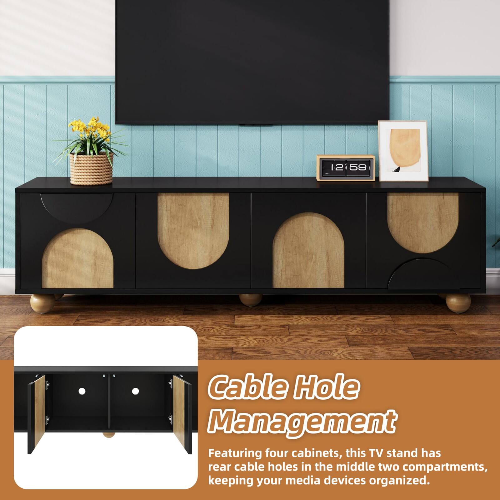 Cable Hole Management

Featuring four cabinets, this TV stand has rear cable holes in the middle two compartments, keeping your media devices organized.