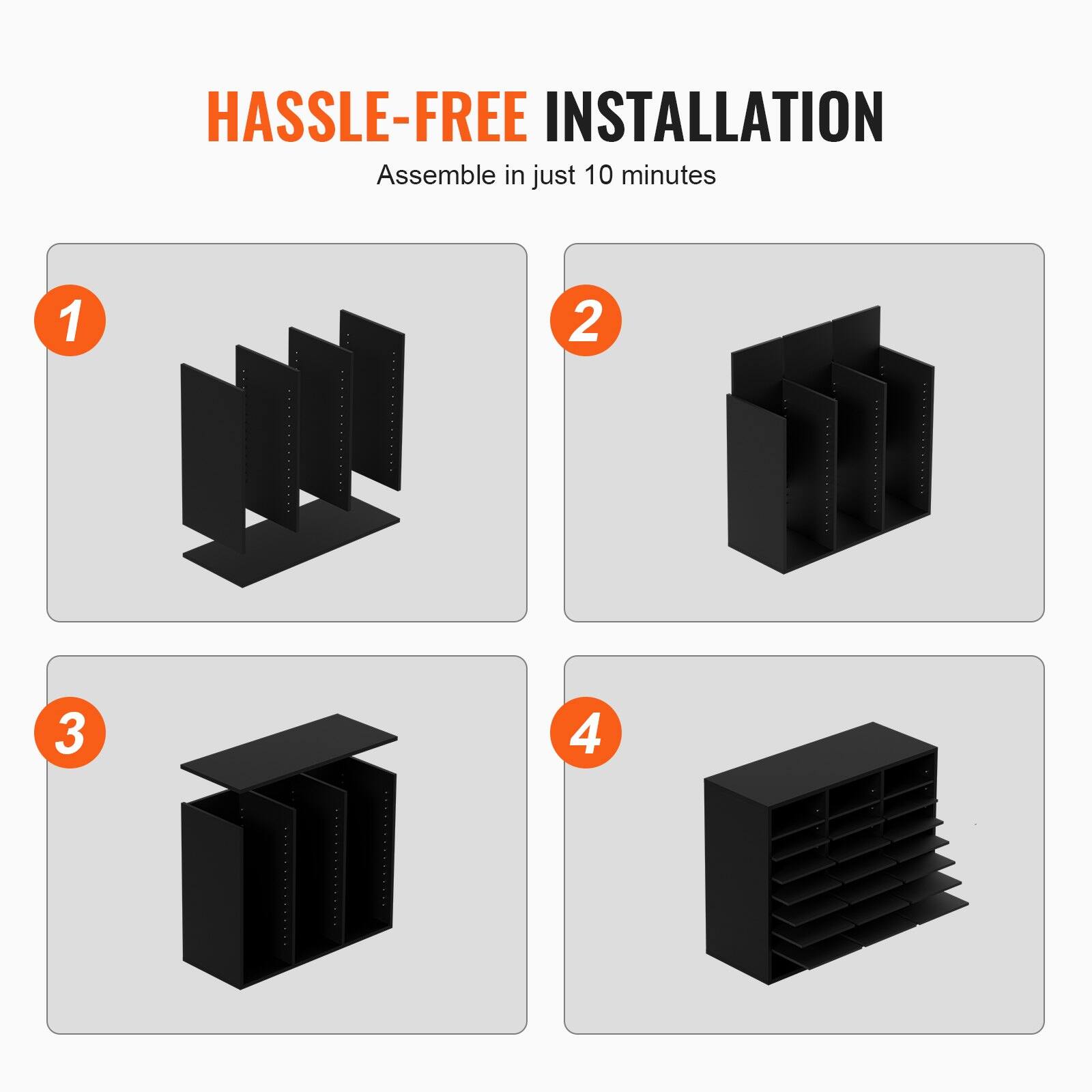 HASSLE-FREE INSTALLATION  
Assemble in just 10 minutes  

1  
2  
3  
4