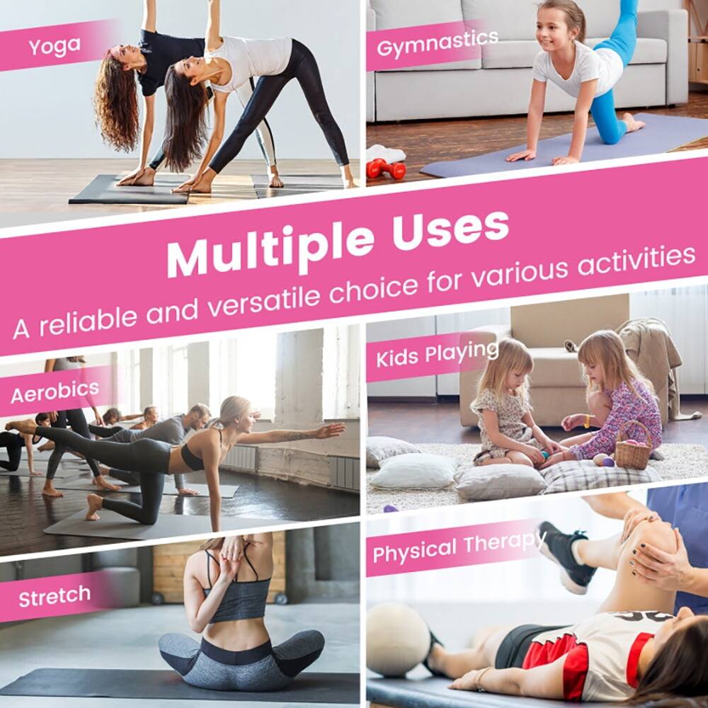 Yoga  
Gymnastics  
Multiple Uses  
A reliable and versatile choice for various activities  
Aerobics  
Kids Playing  
Stretch  
Physical Therapy