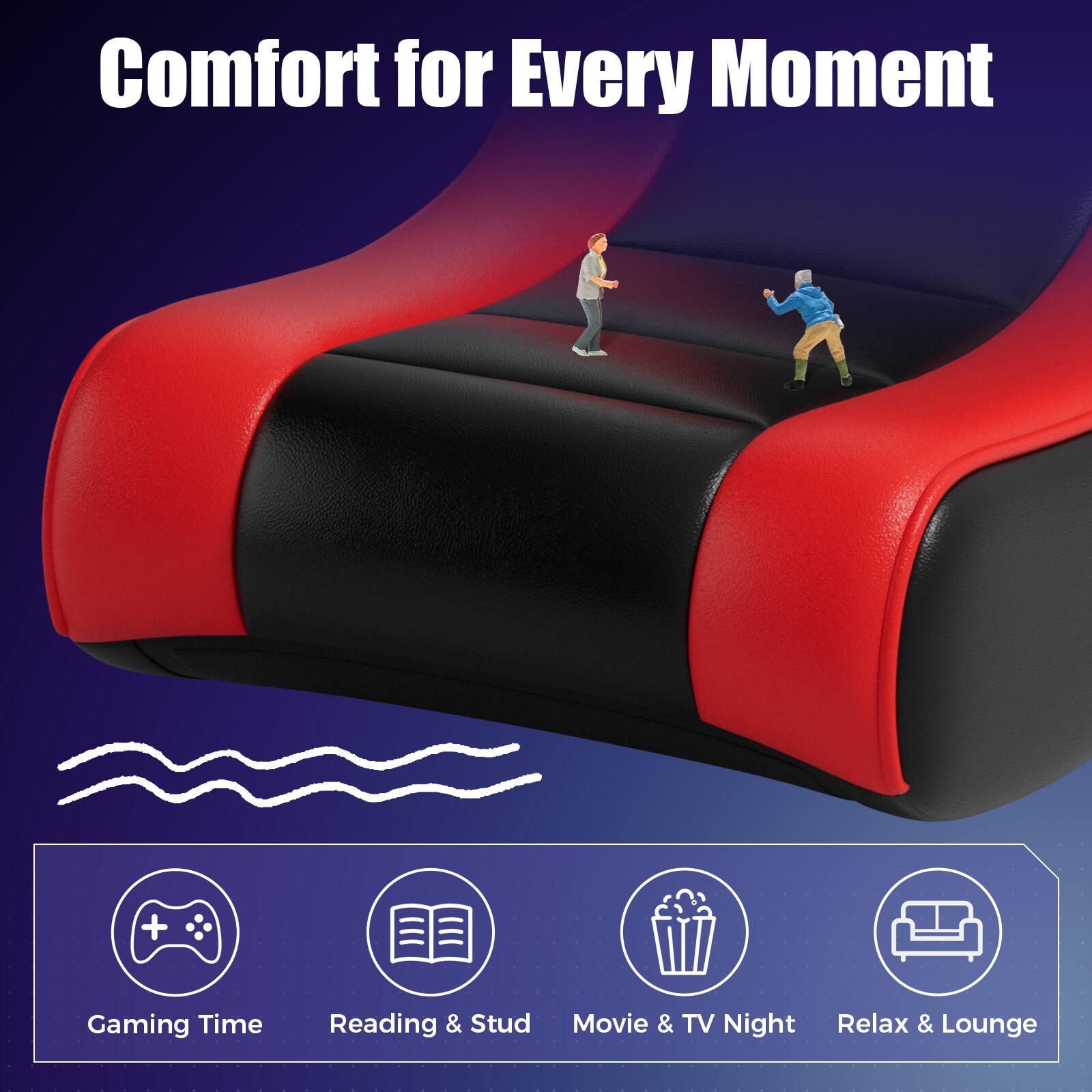 Comfort for Every Moment

Gaming Time  
Reading & Studying  
Movie & TV Night  
Relax & Lounge