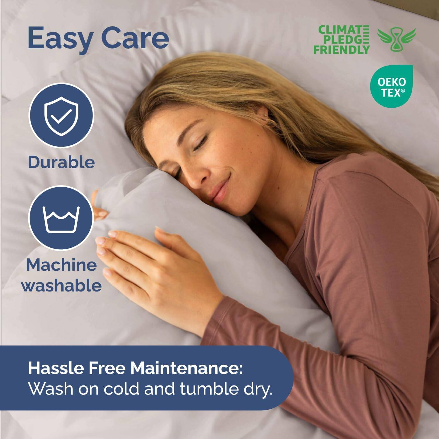 Easy Care  
Durable  
Machine washable  

Hassle Free Maintenance:  
Wash on cold and tumble dry.  

CLIMATE PLEDGE FRIENDLY  
OEKO TEX